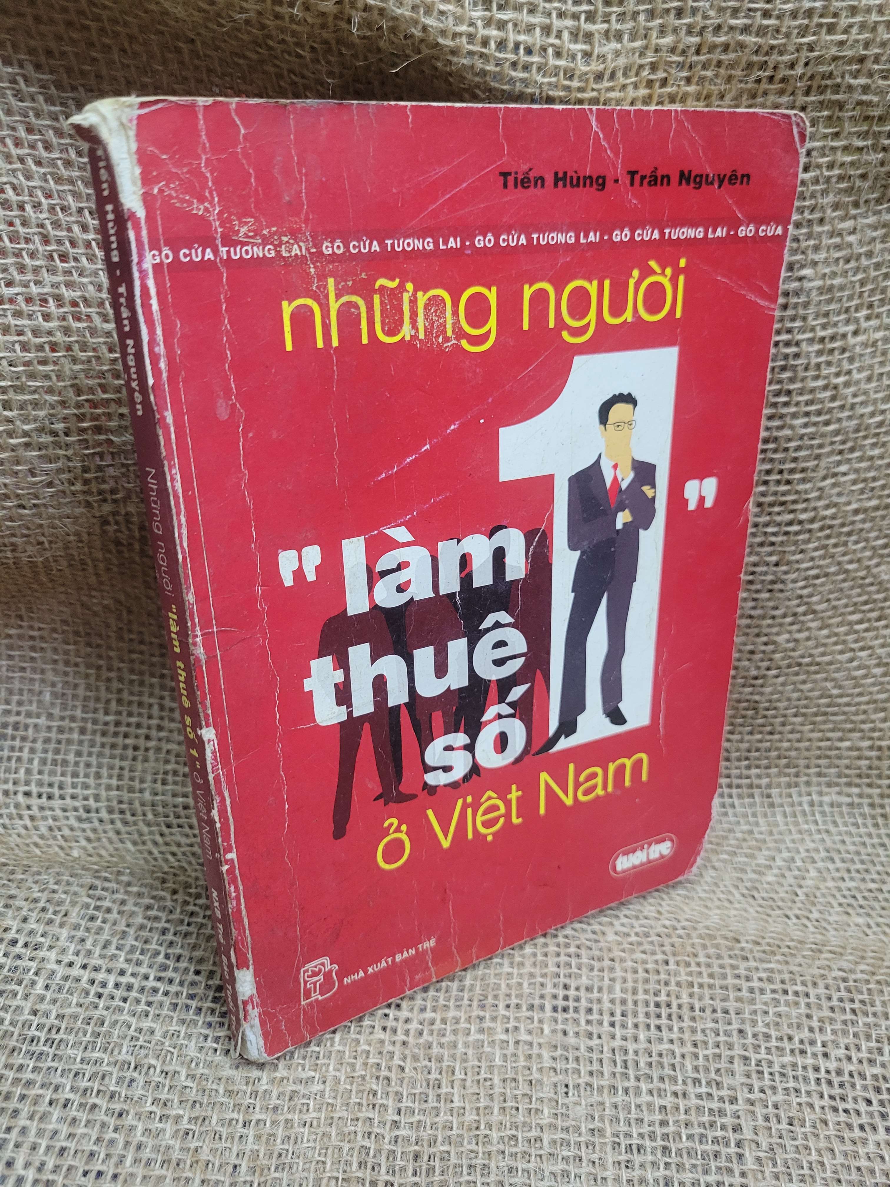 Những người làm thuê số 1 ở Việt Nam - Tiến Hùng, Trần Nguyên 2006 mới 70% ố, bẩn bìa, có vệt nước, tróc bìa, tróc gáy (Sách kỹ năng) HCM