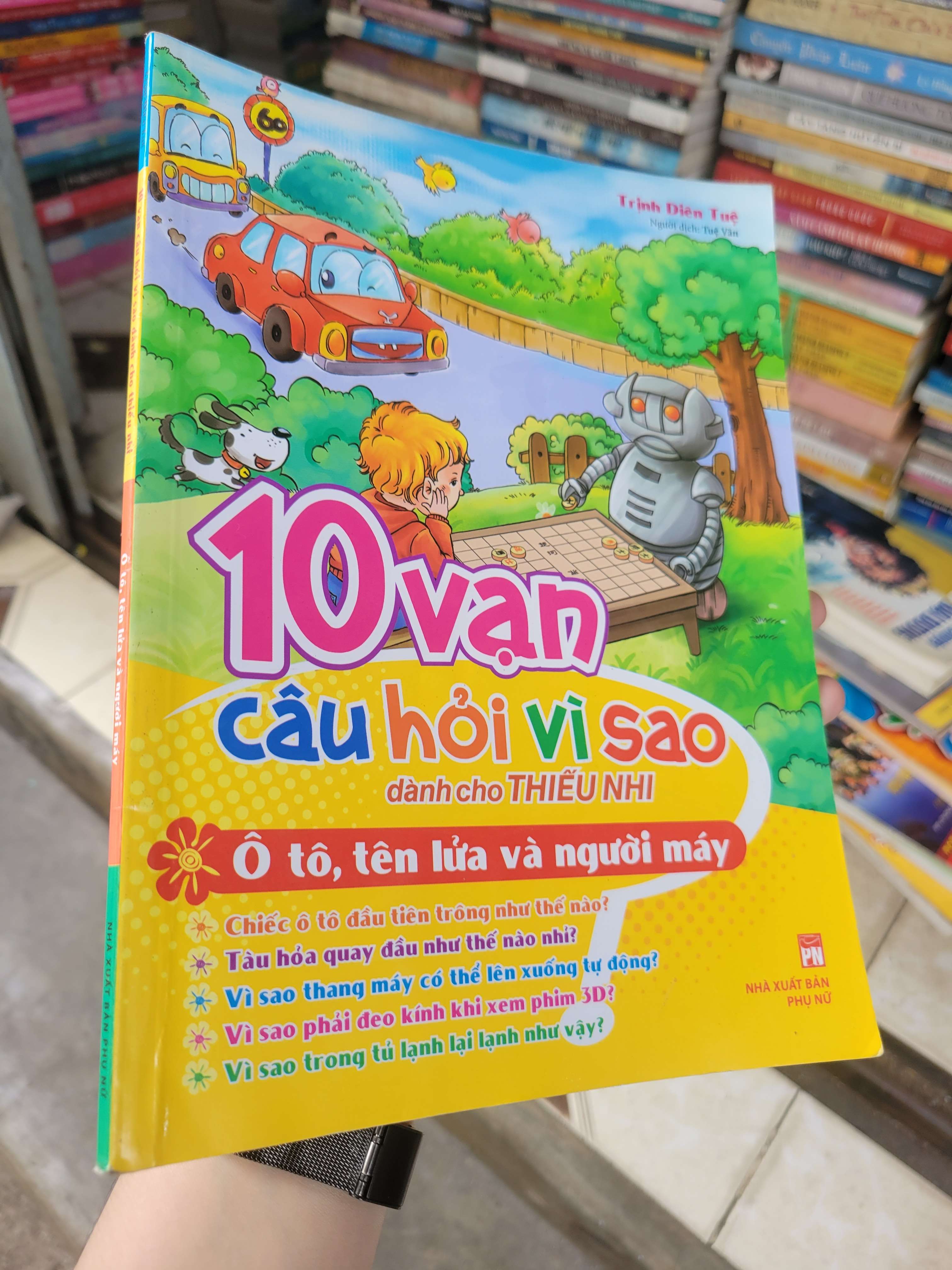 10 vạn câu hỏi vì sao dành cho thiếu nhi: Ô tô, tên lửa và người máy sách màu 2018 mới 80% ố, bẩn bìa, có chữ viết (Sách kiến thức tổng hợp) BGB