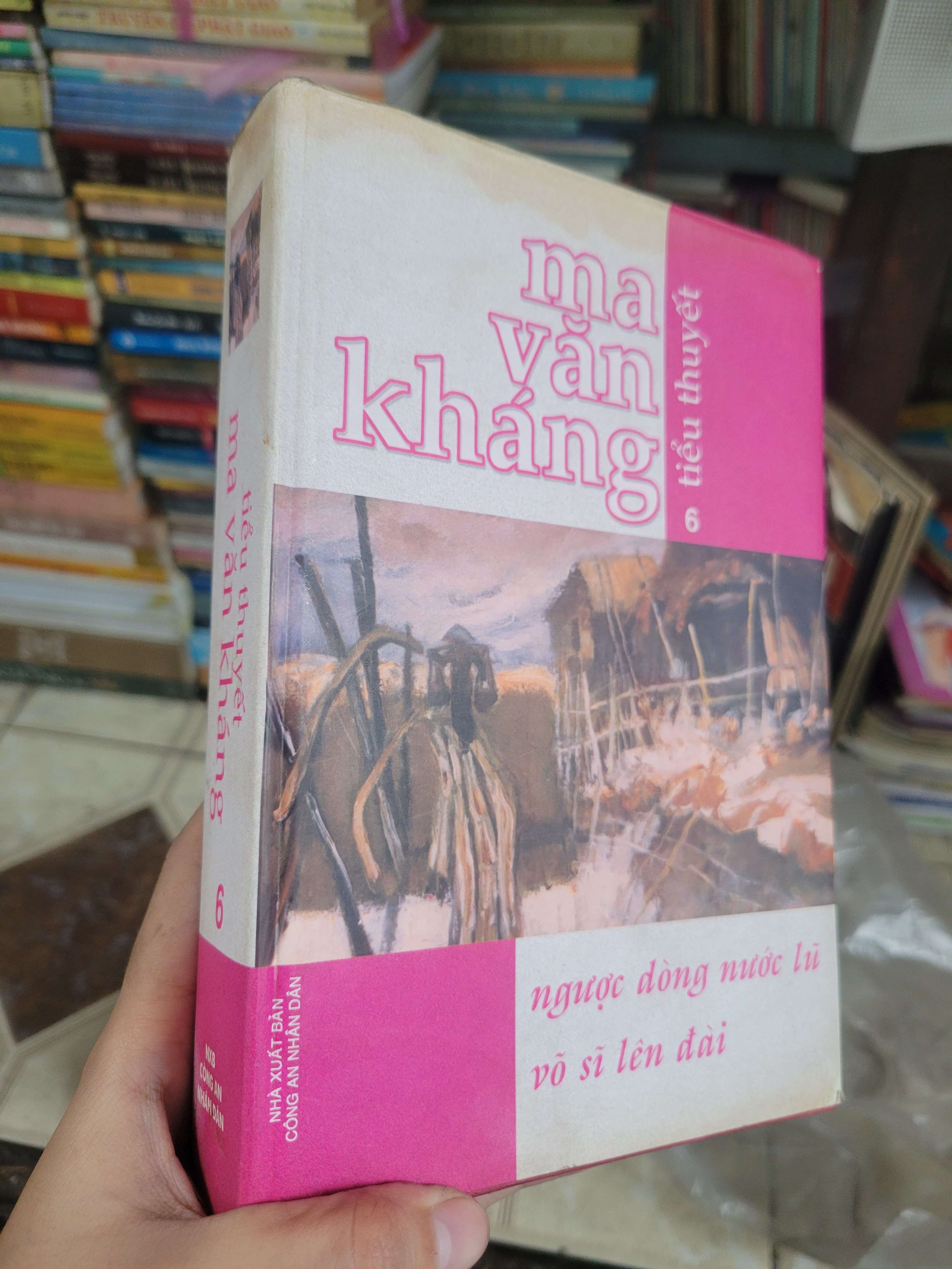 Ma Văn Kháng tiểu thuyết tập 6 bìa cứng 2003 mới 70% ố, bẩn bìa, có vệt nước (Sách văn học) BGB