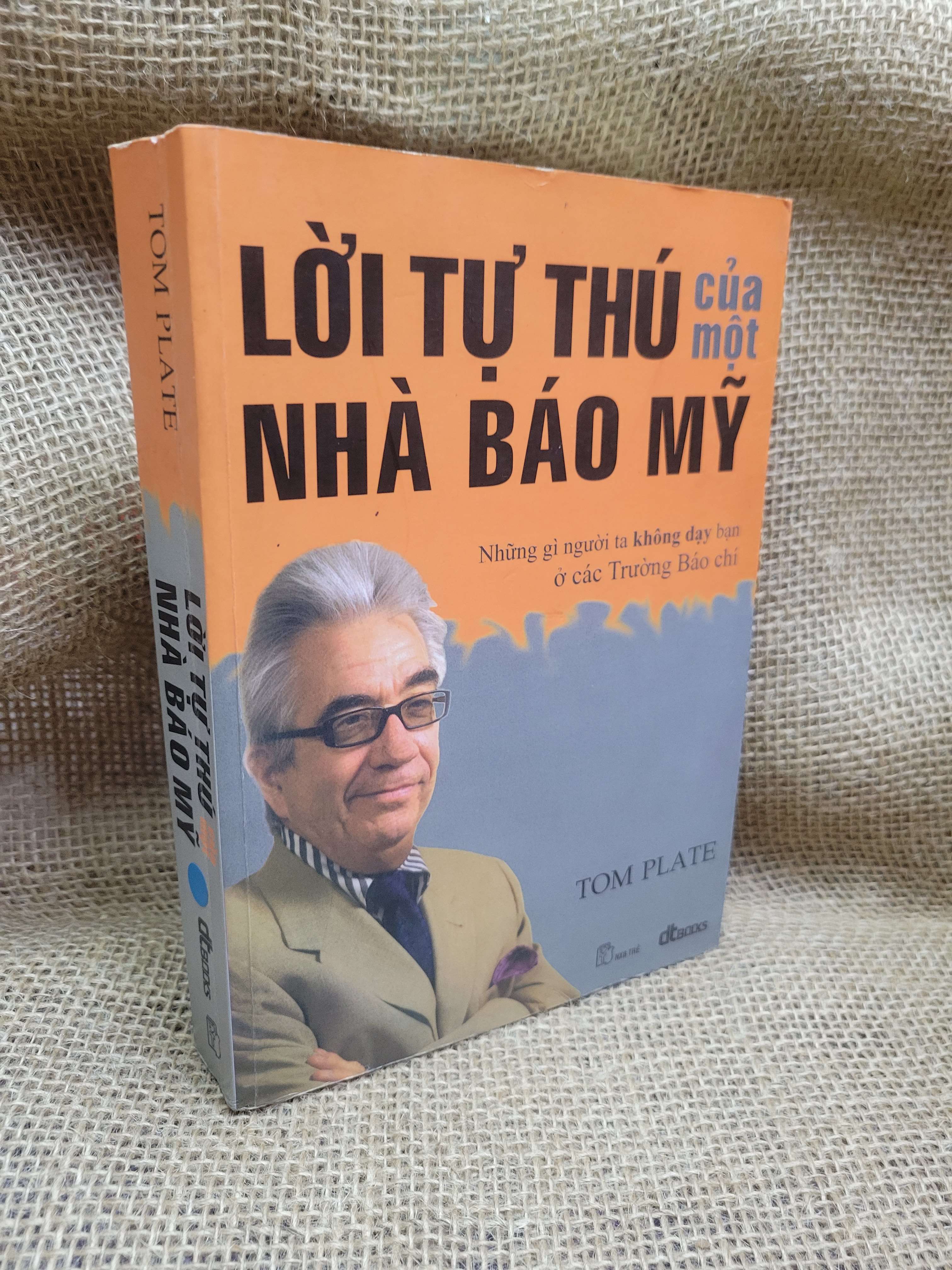 Lời tự thú của một nhà báo Mỹ - Tom Plate 2010 mới 70% bẩn bìa, ố, có chữ viết (Sách văn học) HCM