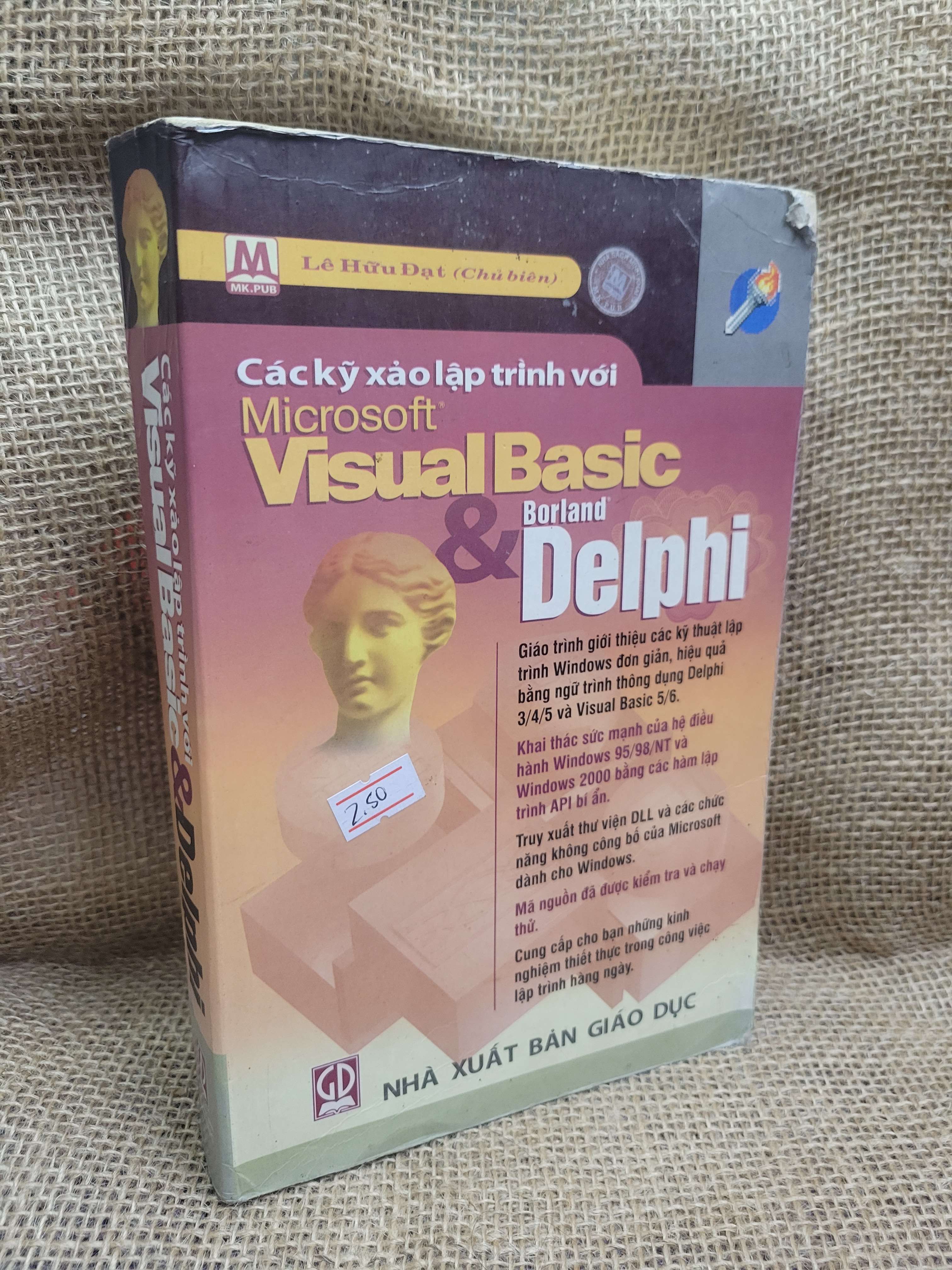 Các kỹ xảo lập trình với Microsoft Visual Basic & Borland Delphi - Lê Hữu Đạt 2000 mới 70% ố, bẩn bìa, tróc bìa (Giáo trình đại học - cao đẳng) HCM