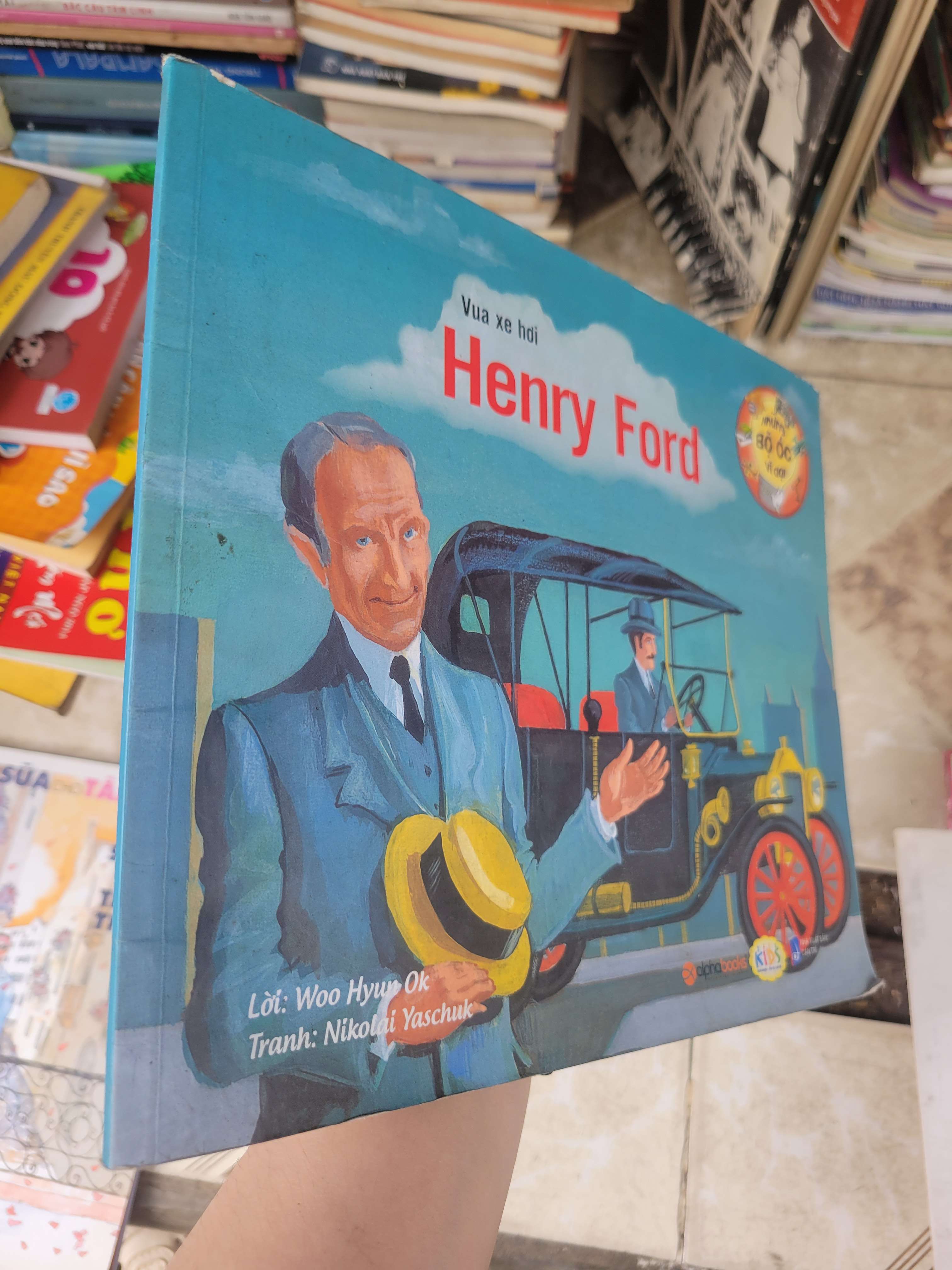 Vua xe hơi Henry Ford - Woo Hyun Ok sách màu 2015 mới 80% ố, bẩn bìa (Sách thiếu nhi) BGB