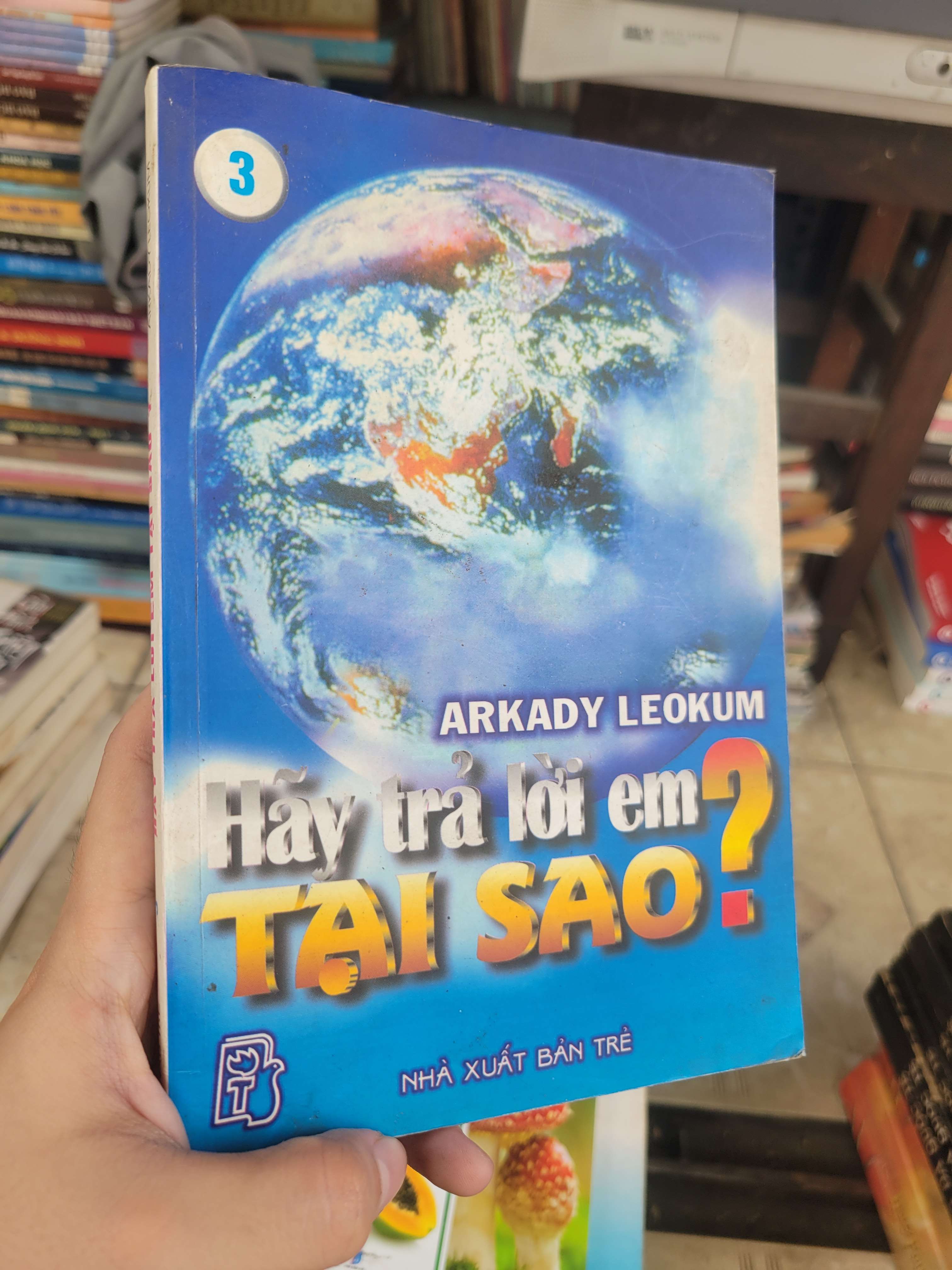 Hãy trả lời em tại sao? tập 3 - Arkady Leokum 2004 mới 80% ố, bẩn bìa (Sách kiến thức tổng hợp) BGB