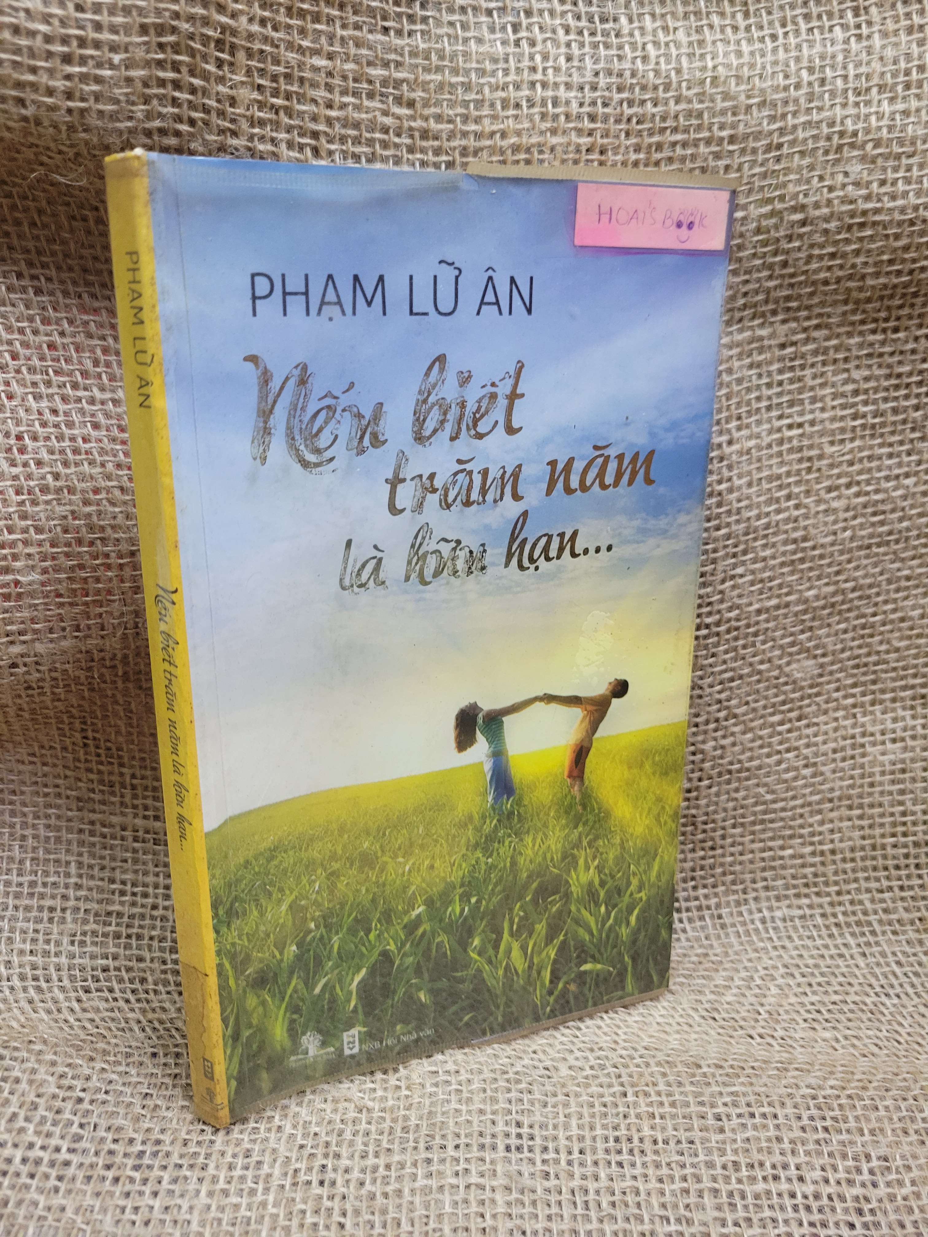 Nếu biết trăm năm là hữu hạn - Phạm Lữ Ân 2012 mới 80% ố, bẩn bìa (Sách văn học) HCM