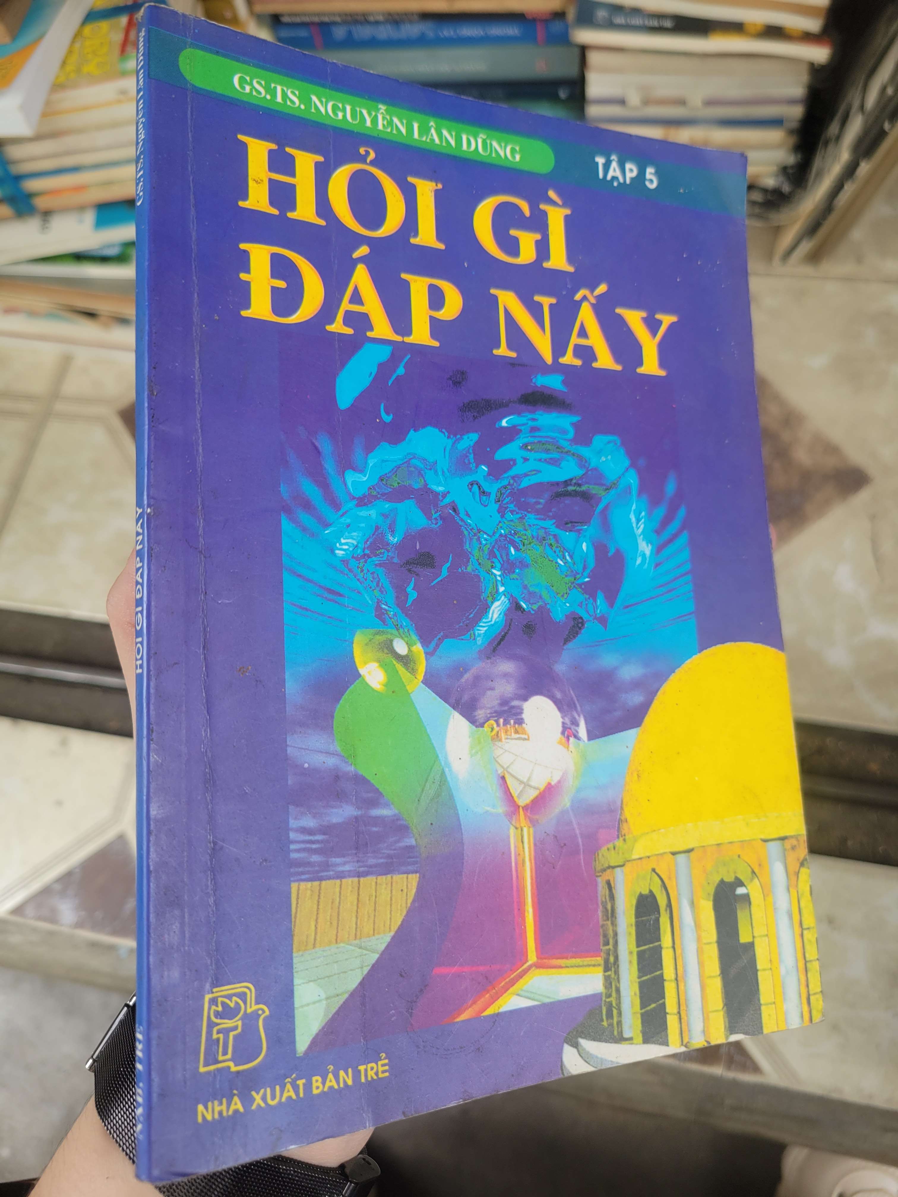 Hỏi gì đáp nấy tập 5 - GS.TS. Nguyễn Lân Dũng 2007 mới 80% ố, bẩn bìa, có vệt nước (Sách kiến thức tổng hợp) BGB