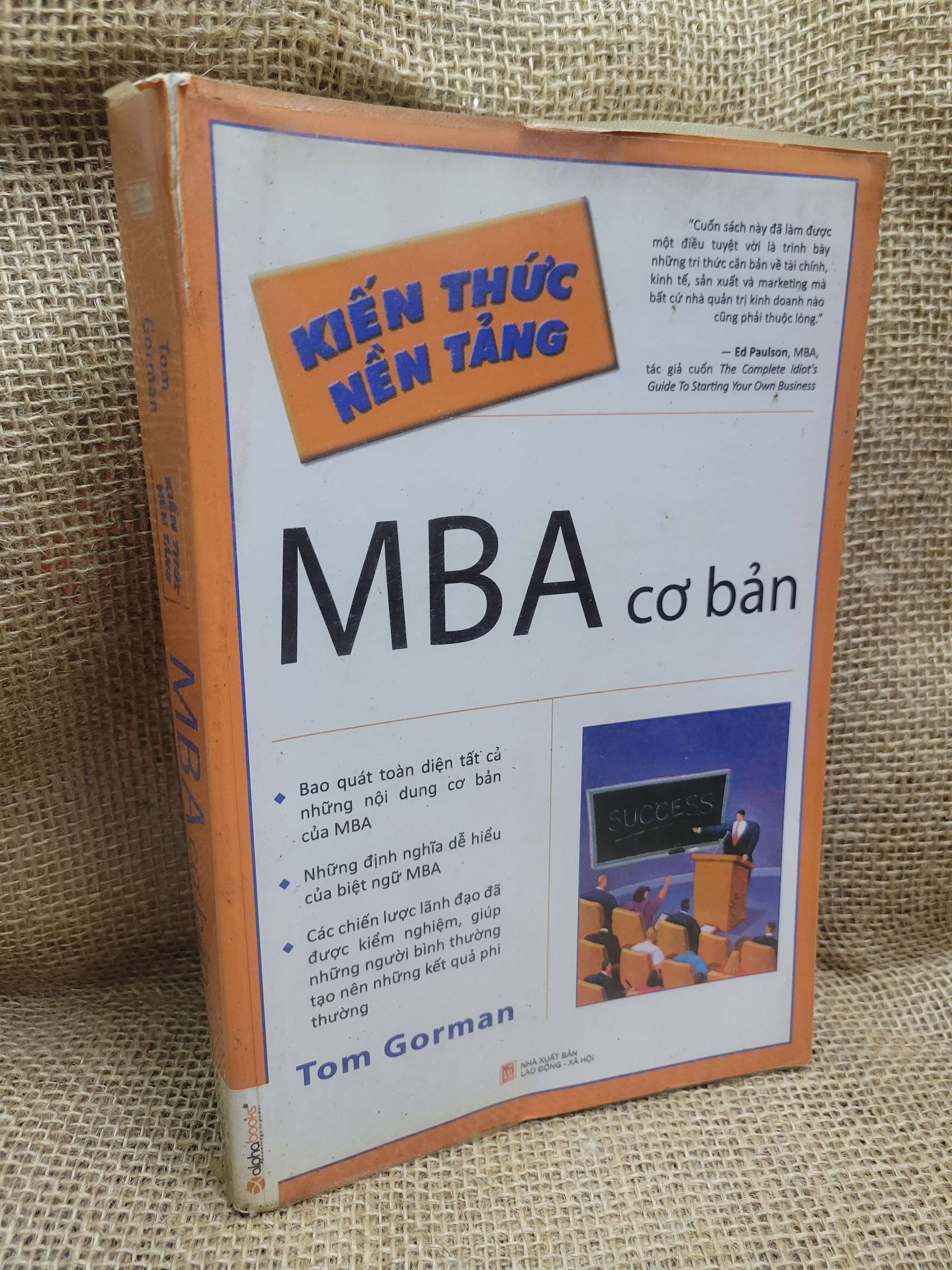 Kiến thức nền tảng MBA cơ bản - Tom Gorman 2013 mới 70% bẩn bìa, ố, có highlight, chữ viết (Sách kỹ năng) HCM