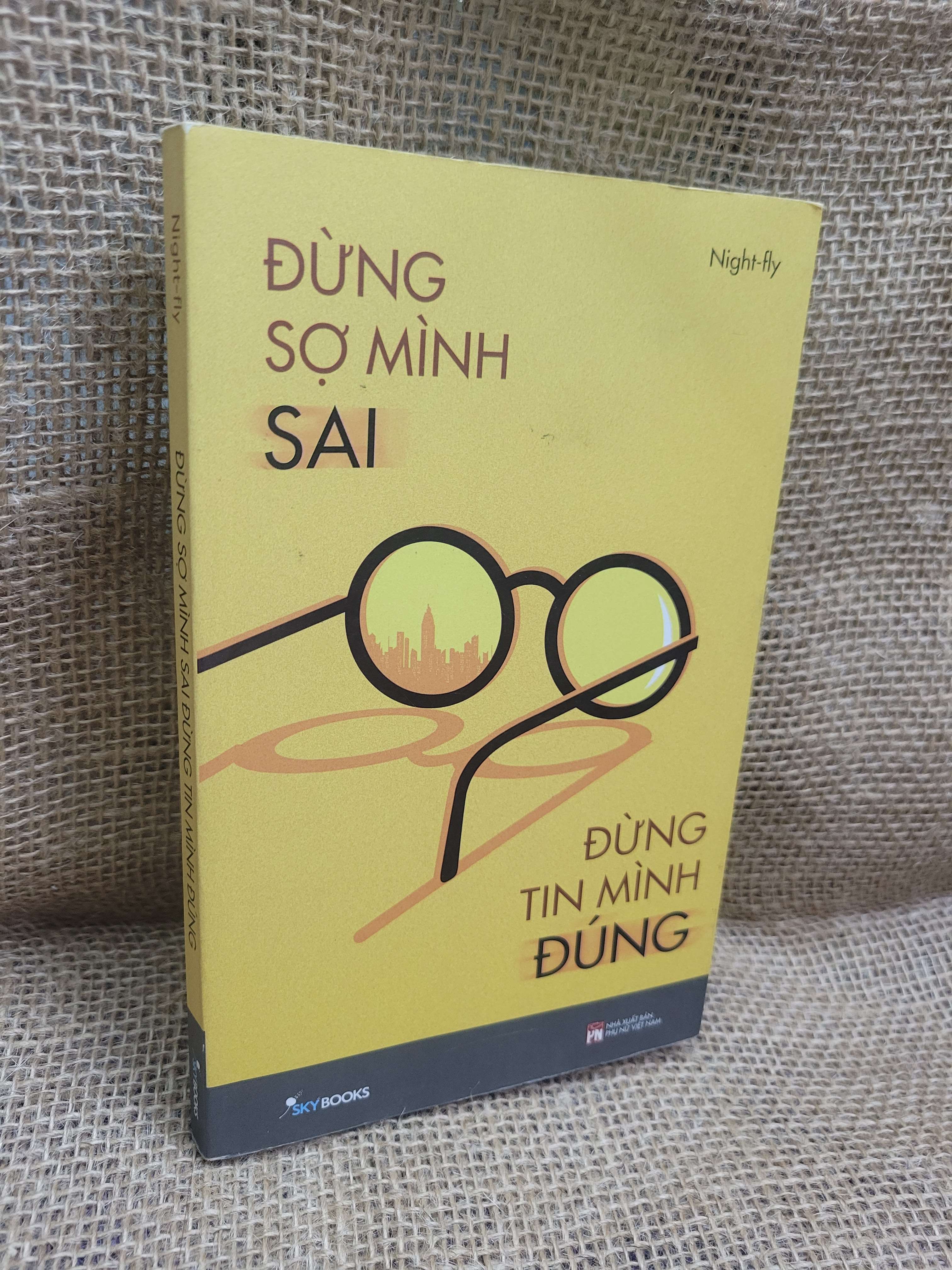 Đừng sợ mình sai đừng tin mình đúng - Night-fly 2020 mới 70% bẩn bìa, ố, có vệt nước (Sách kỹ năng) HCM.TN