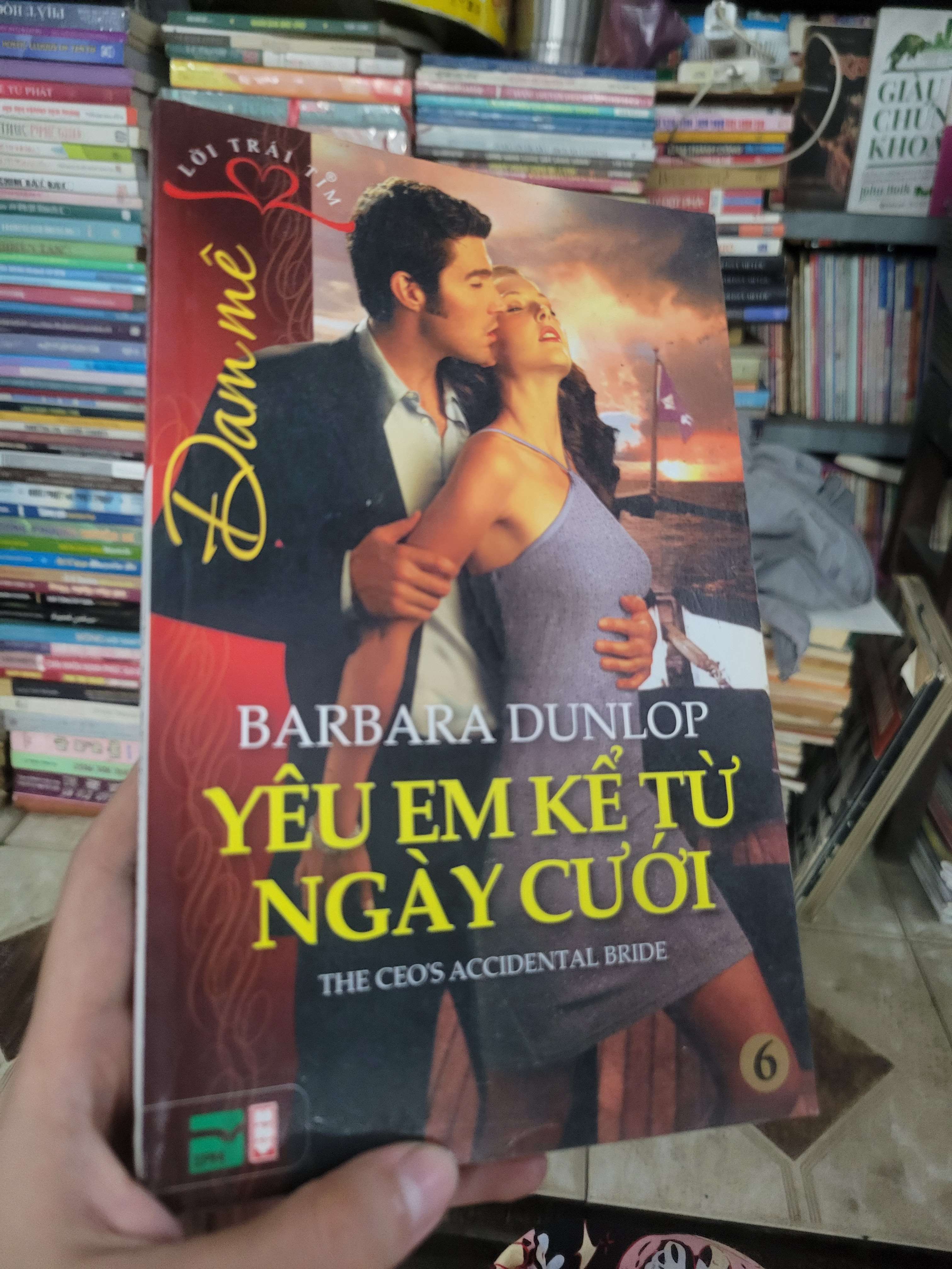 Yêu em kể từ ngày cưới - Barbara Dunlop 2011 mới 80% ố, bẩn bìa (Sách văn học) BGB