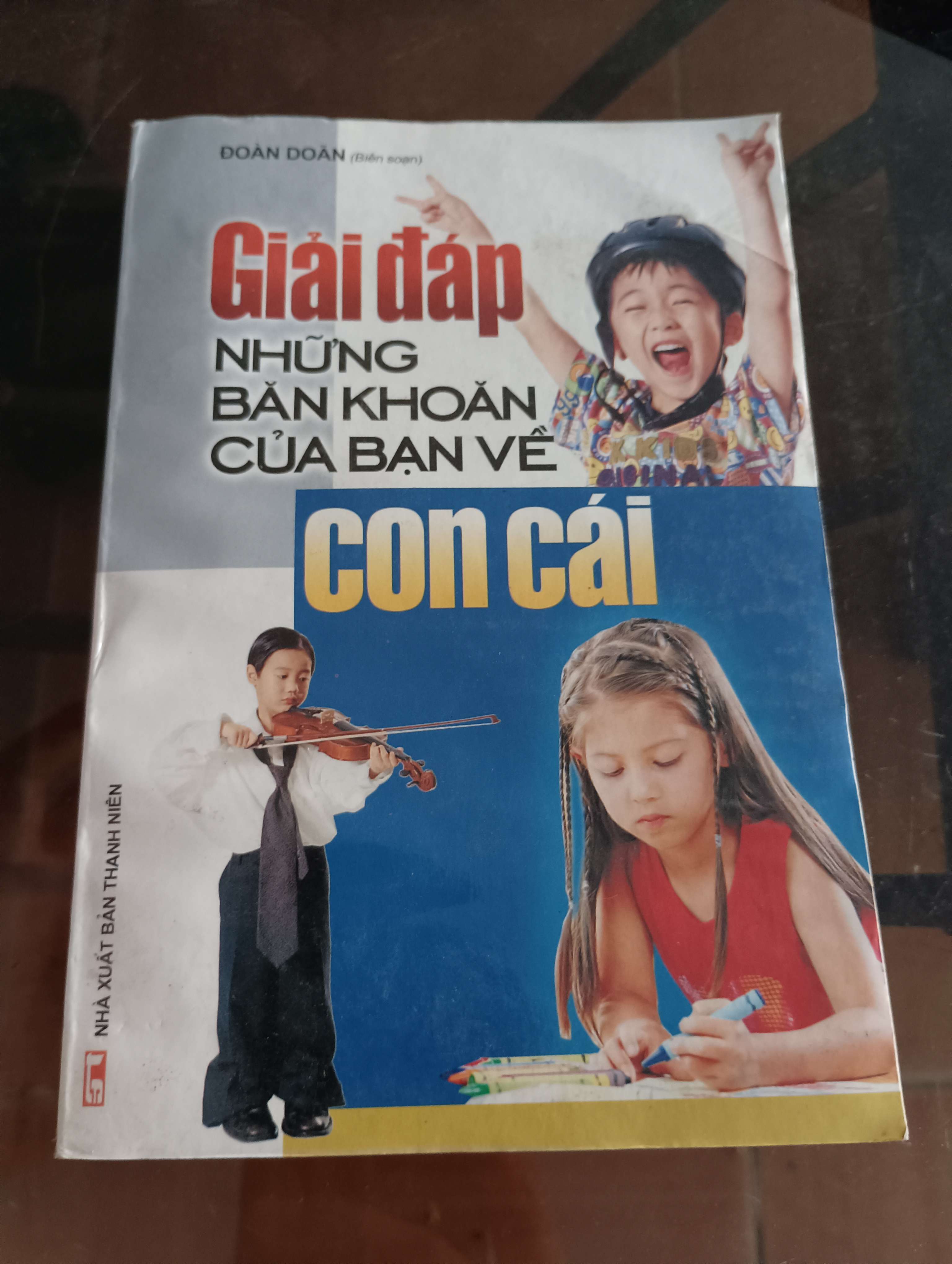 Giải đáp những băn khoăn của bạn về con cái - Đoàn Doãn 2007 (Kiến thức - kỹ năng cho con) VAVO