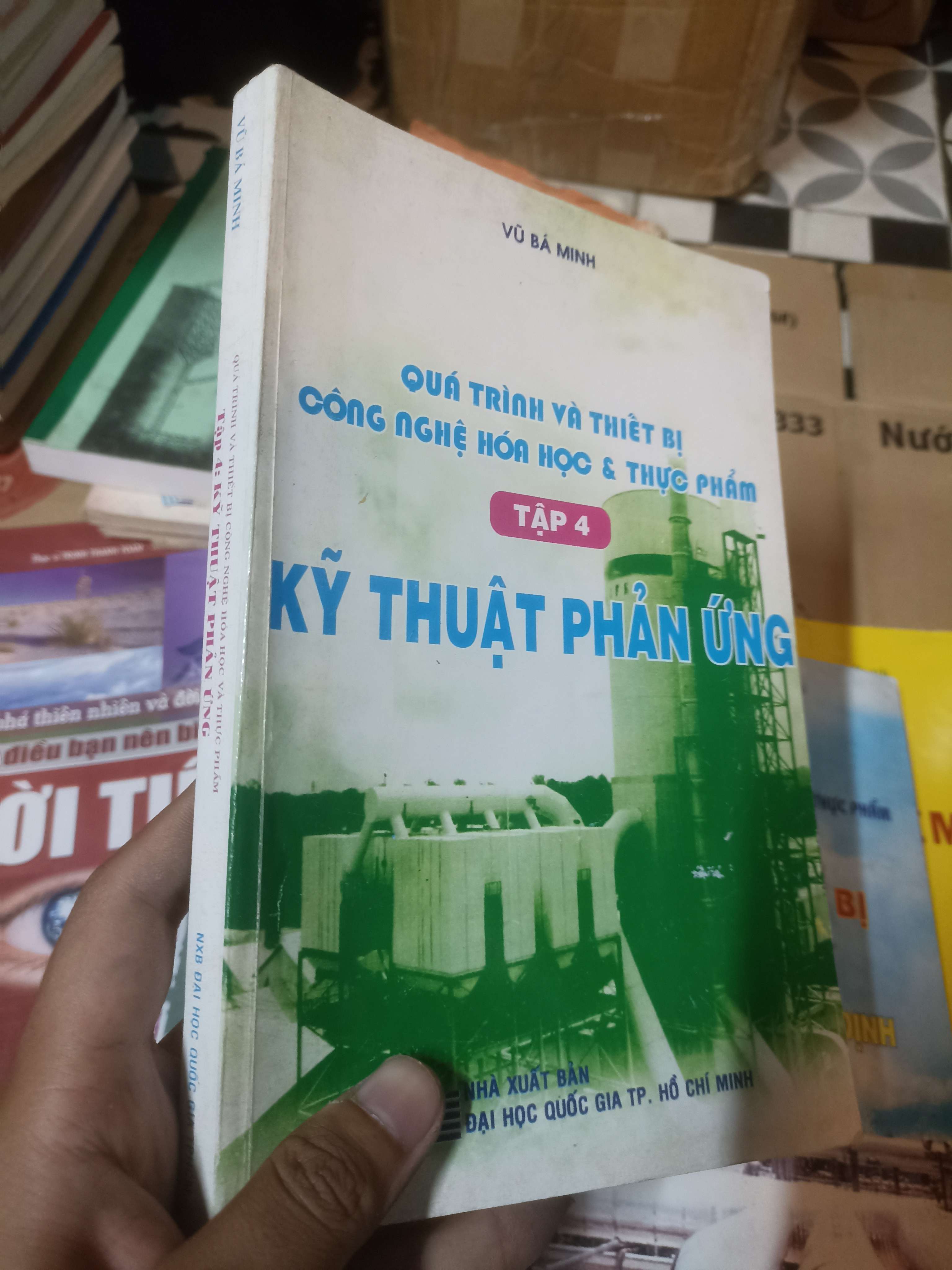 QUÁ TRÌNH VÀ THIẾT BỊ CÔNG NGHỆ HÓA HỌC & THỰC PHẨM: Kỹ thuật phản ứng - VŨ BÁ MINH (Sách giáo khoa - giáo trình) NSX
