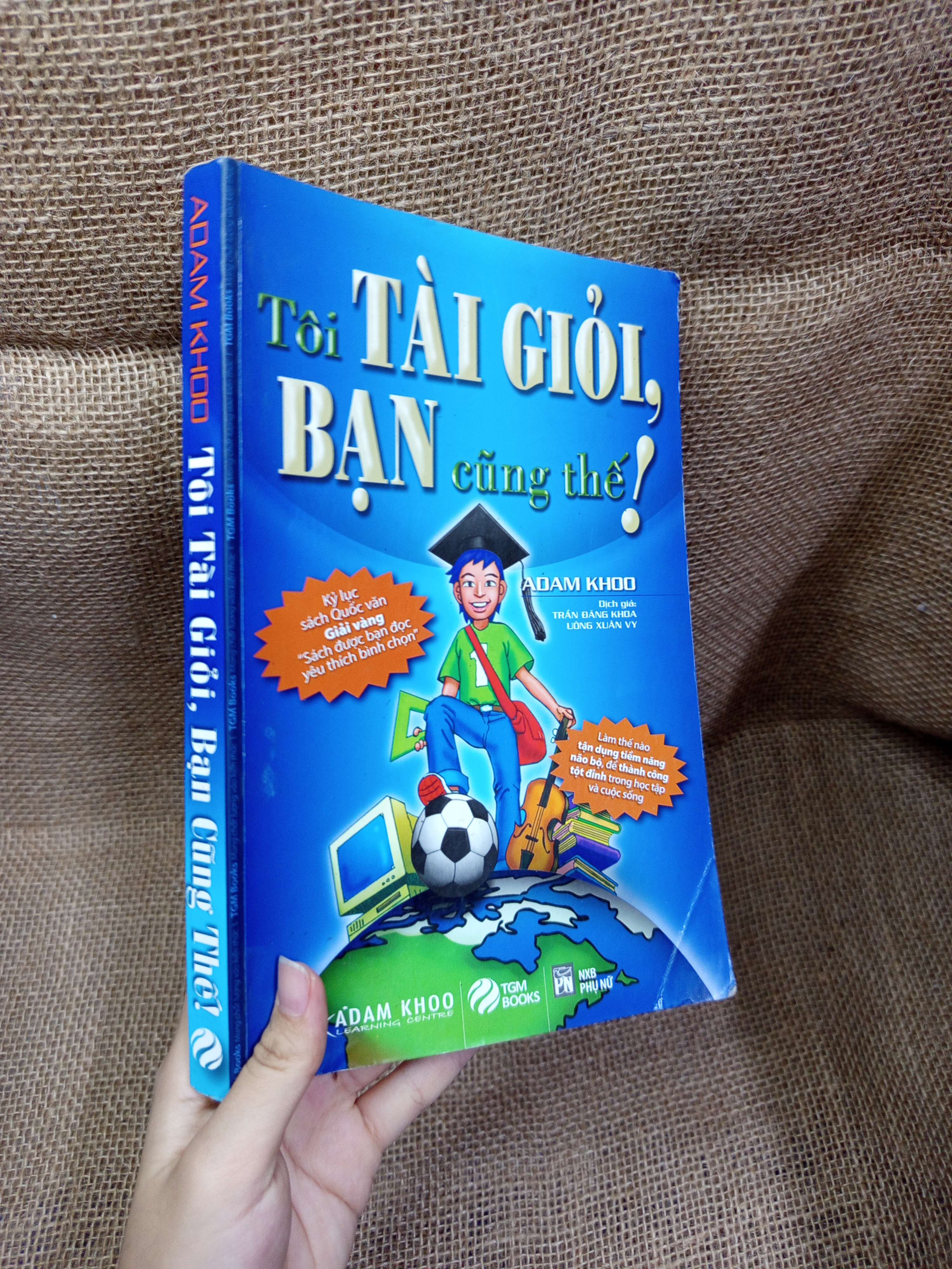 Tôi tài giỏi, bạn cũng thế! - Adam Khoo 2015 mới 80% bẩn bìa, ố (Sách kỹ năng) HCM