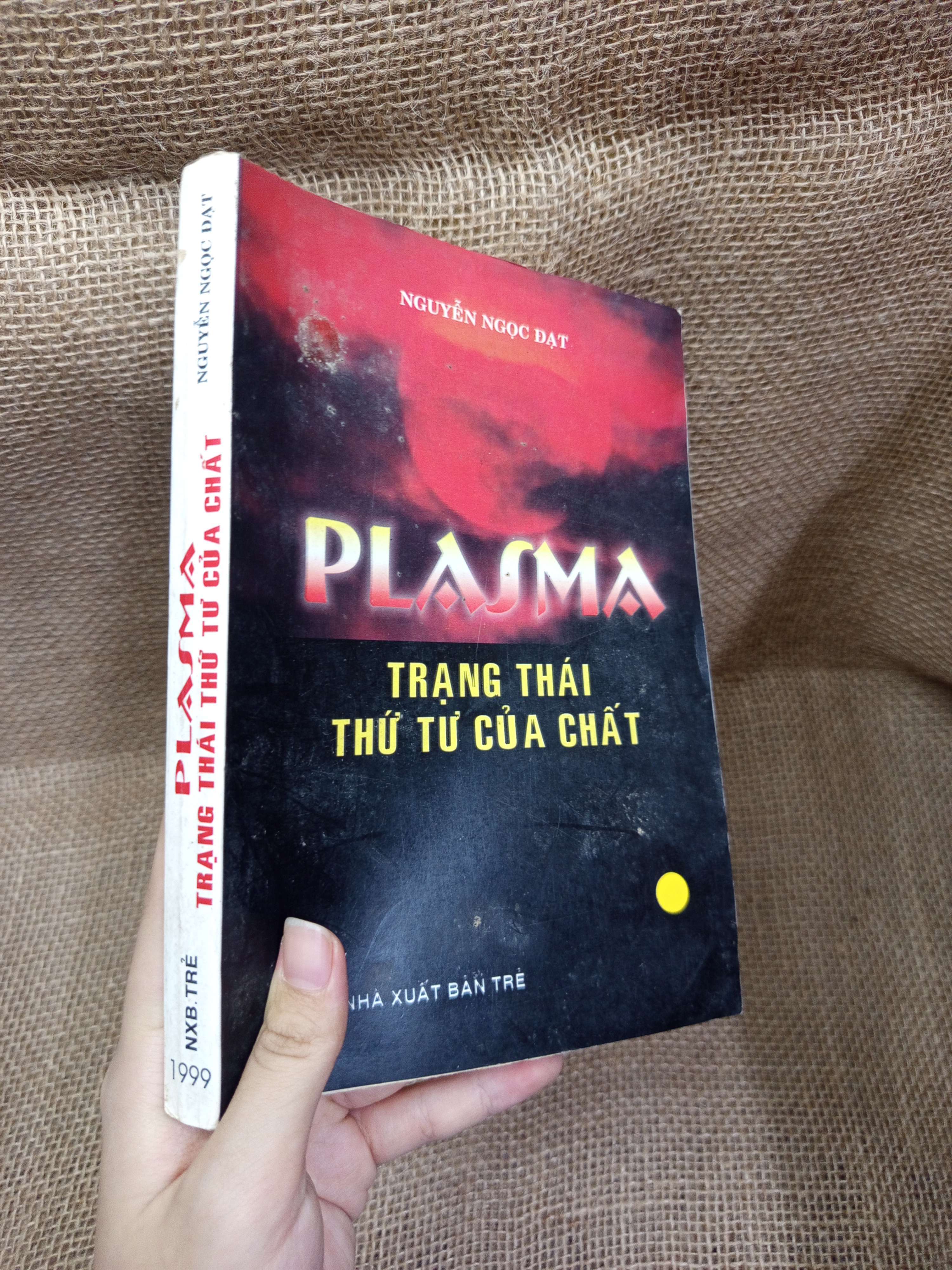 Plasma trạng thái tứ tư của chất - Nguyễn Ngọc Đạt 1999 mới 70% bẩn bìa, ố, có chữ, có vệt nước (Sách kiến thức tổng hợp) HCM