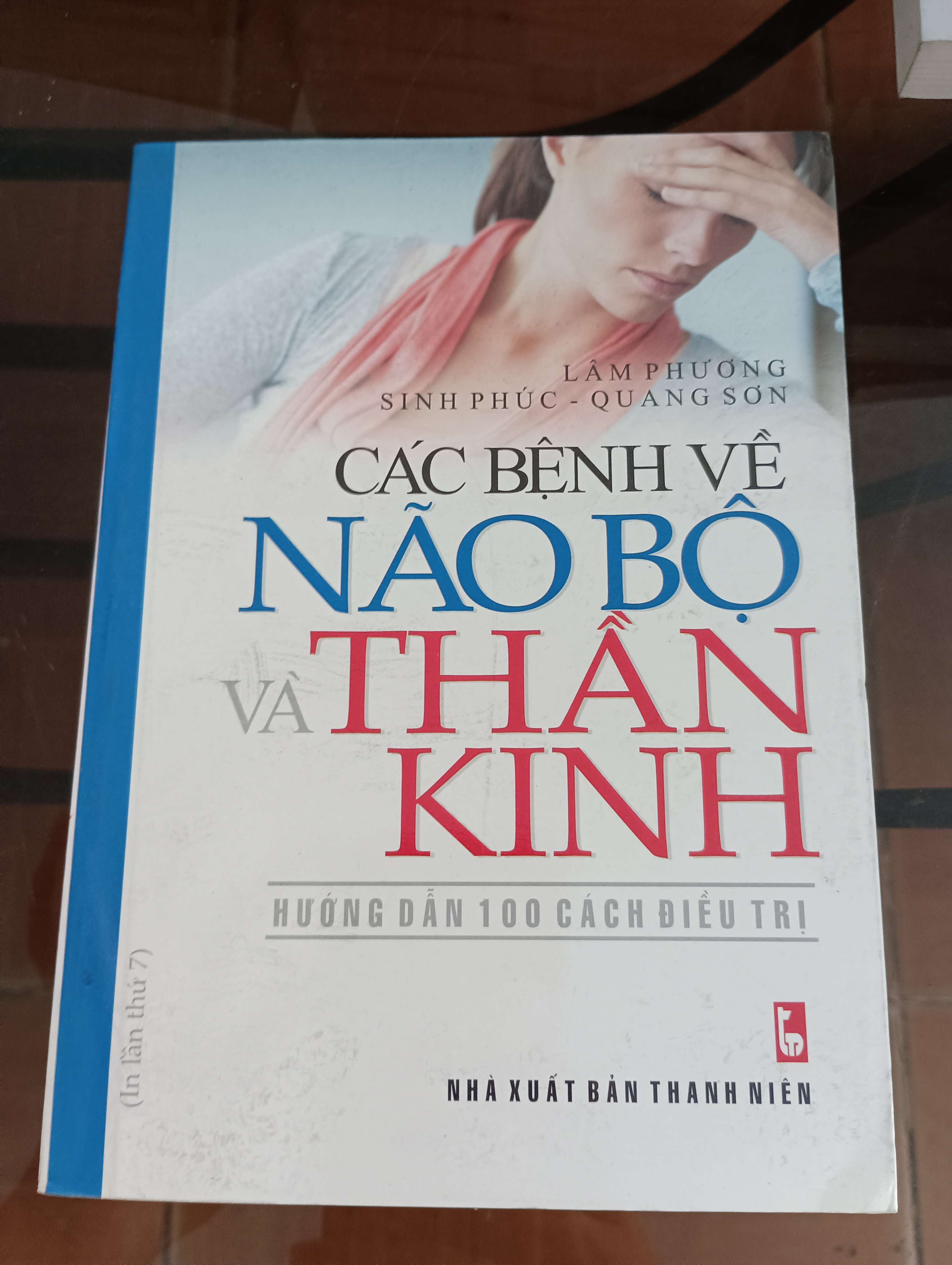 Các bệnh về não bộ và thần kinh: Hướng dẫn 100 cách điều trị - Lâm Phương - Sinh Phúc - Quang Sơn 2011 (Sách Y học - Sức khỏe - Thể thao) VAVO