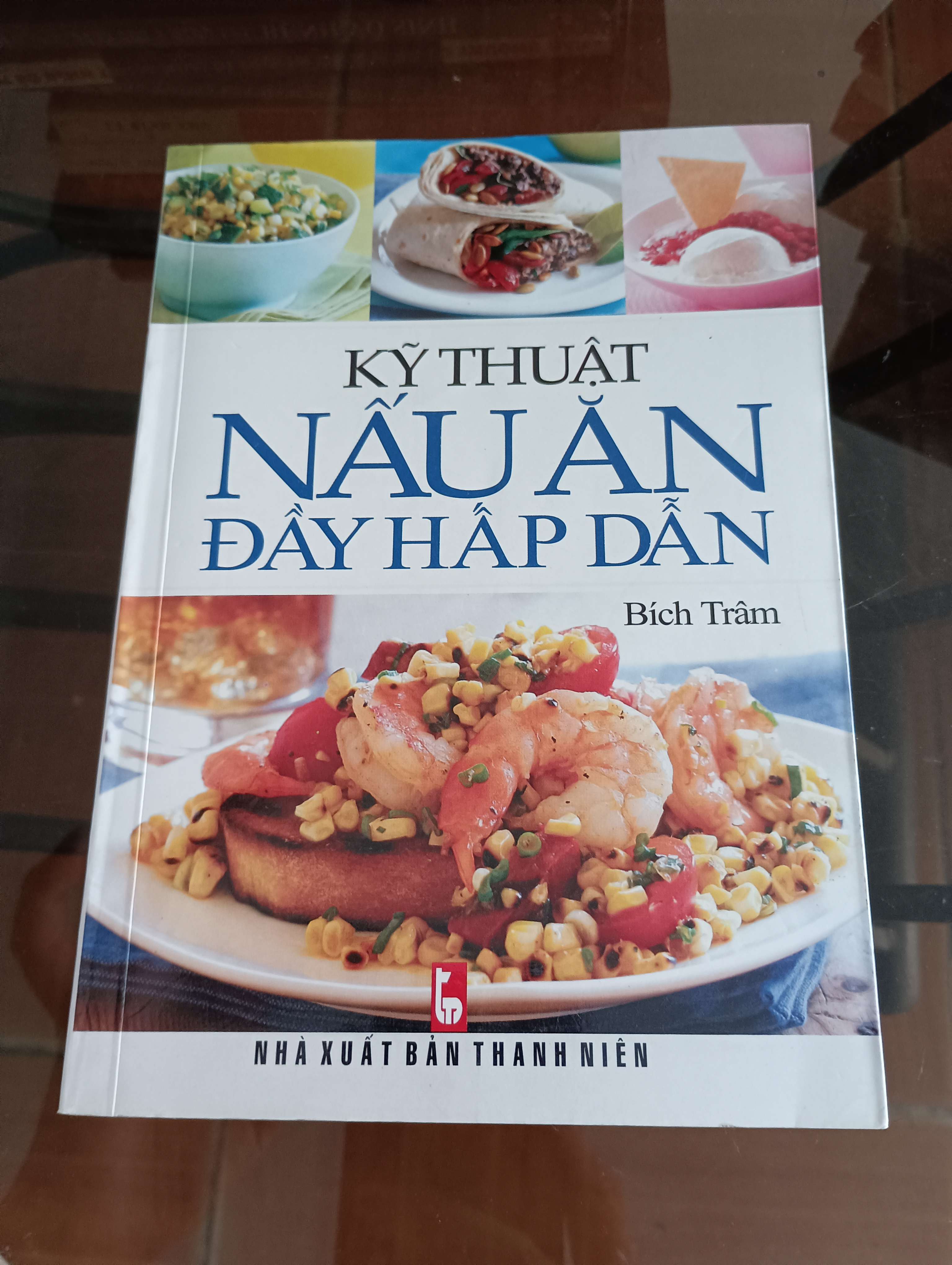 Kỹ thuật nấu ăn đầy hấp dẫn - Bích Trâm 2011 (Sách kiến thức tổng hợp) VAVO