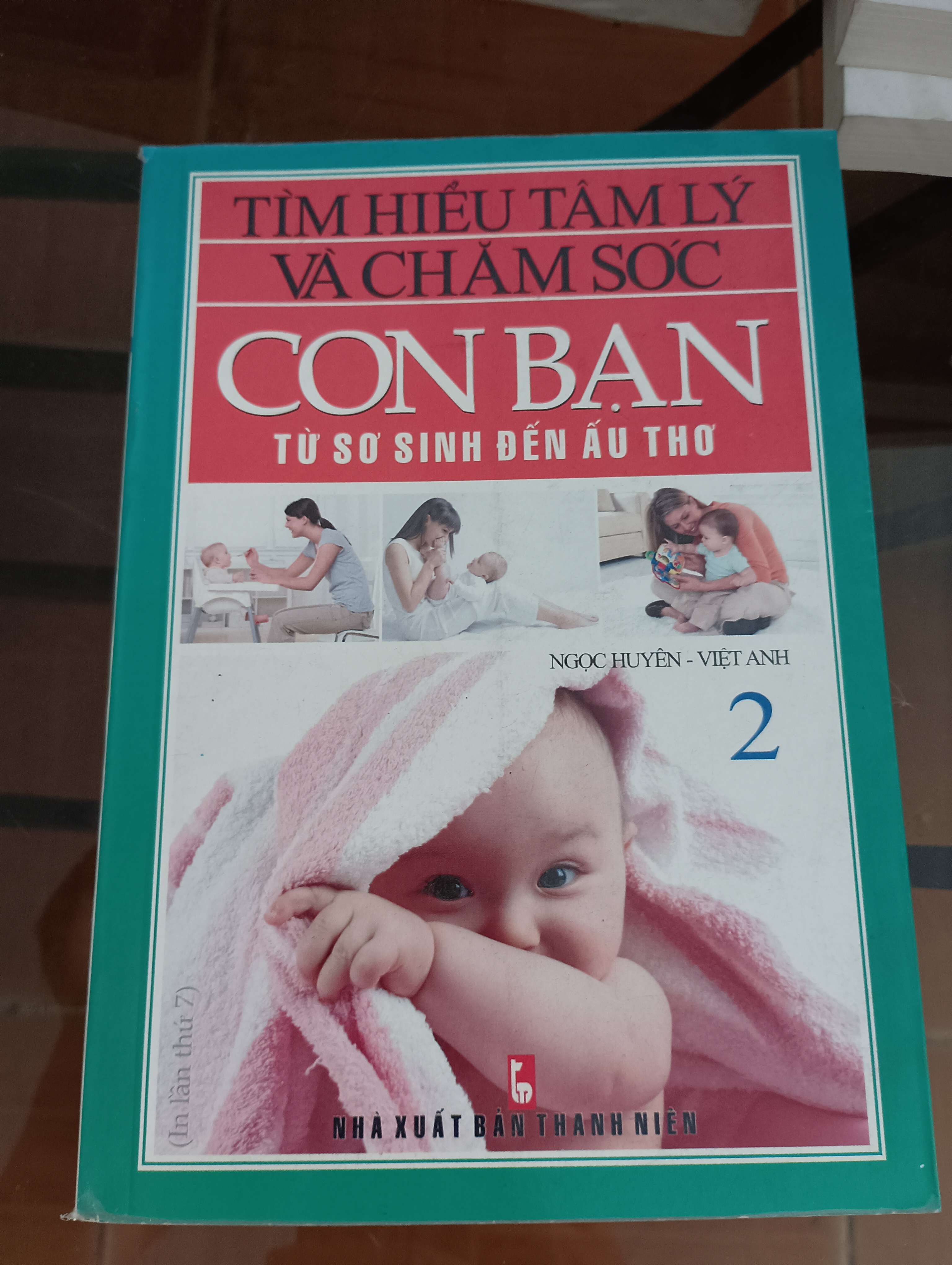 Tìm hiểu tâm lý và chăm sóc con bạn từ sơ sinh đến ấu thơ (Tập 2) - Ngọc Huyền - Việt Anh 2011 (Sách kiến thức tổng hợp) VAVO