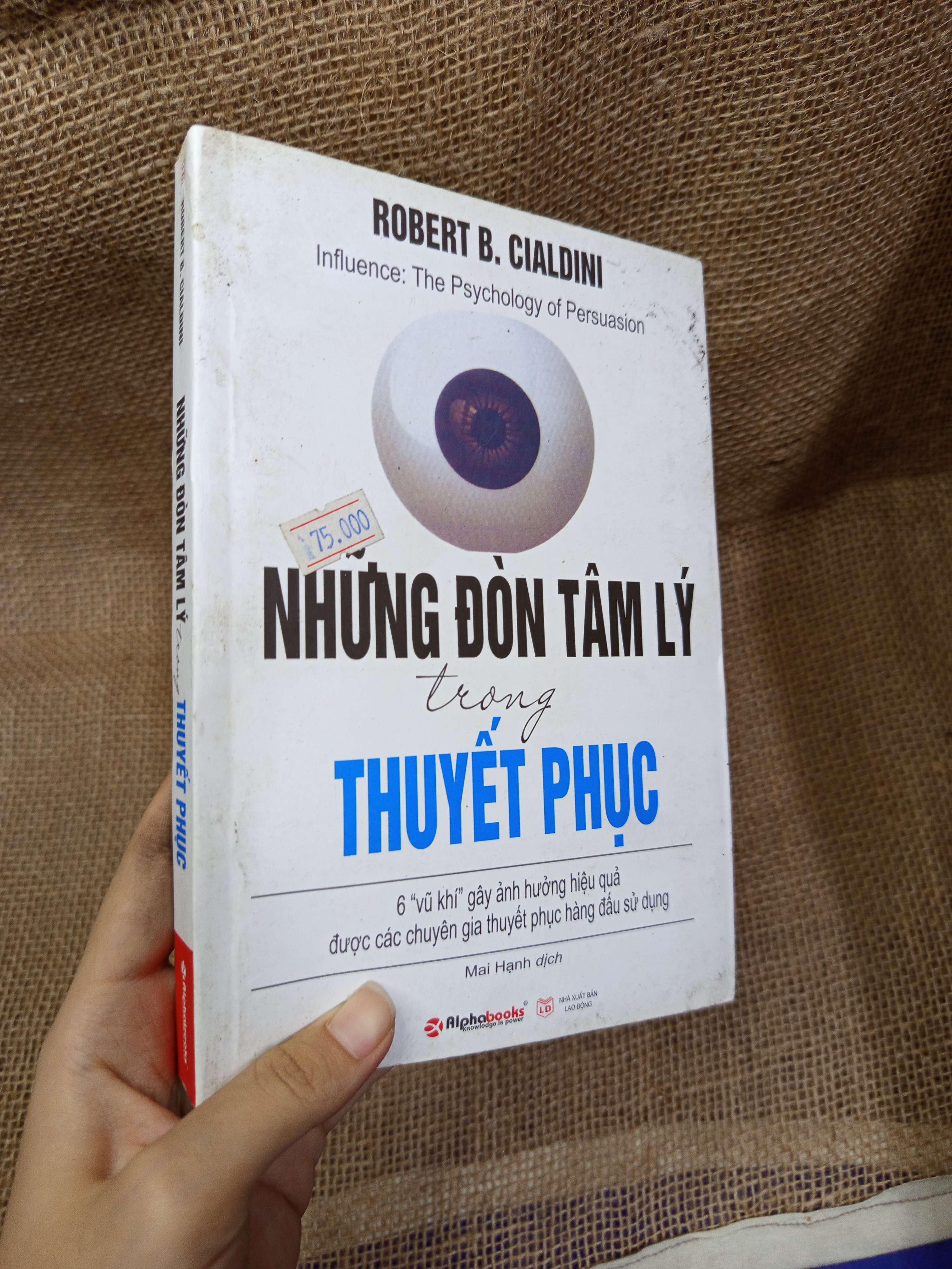 Những đòn tâm lý trong thuyết phục - Robert B. Cialdini 2017 sách in mới 80% bẩn bìa, ố (Sách kỹ năng) HLSC