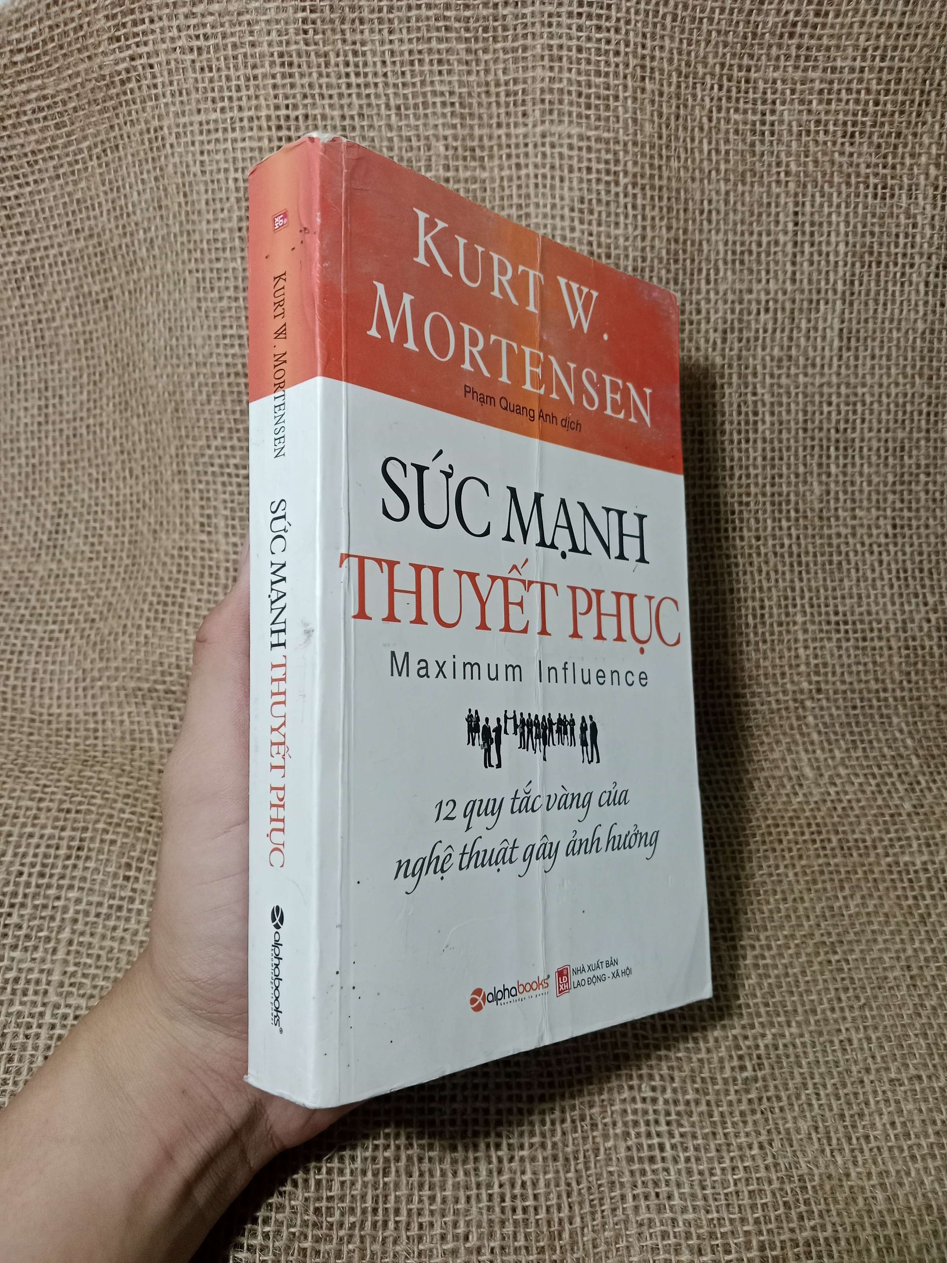 Sức mạnh thuyết phục - Kurt W. Mortensen 2018 mới 70% , có mộc (Sách kỹ năng) HCM
