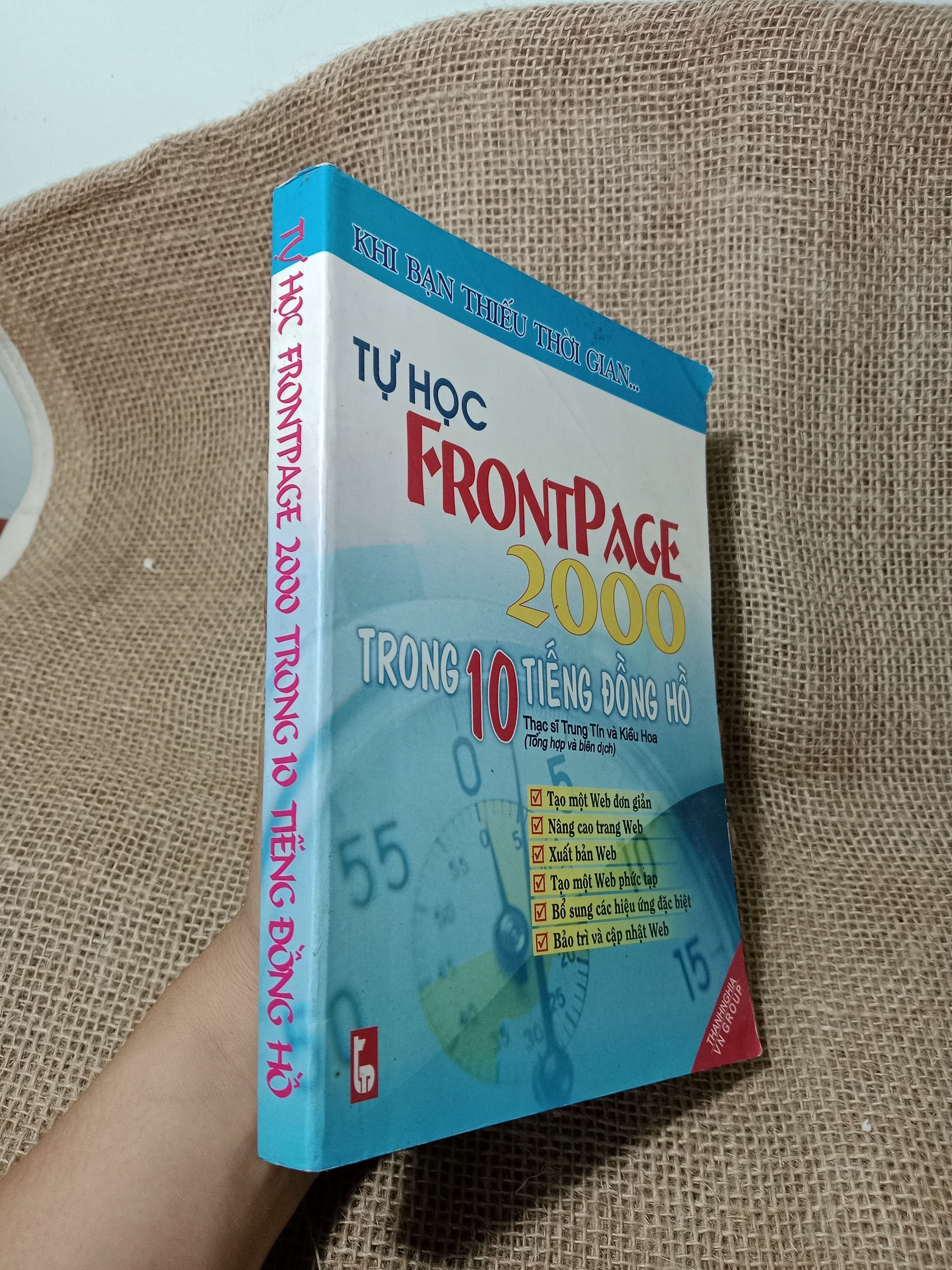 Tự học Frontpage 2000 trong 10 tiếng đồng hồ - Trung Tín, Kiều Hoa 2003 mới 70% , có chữ (Sách giáo khoa - giáo trình) HCM