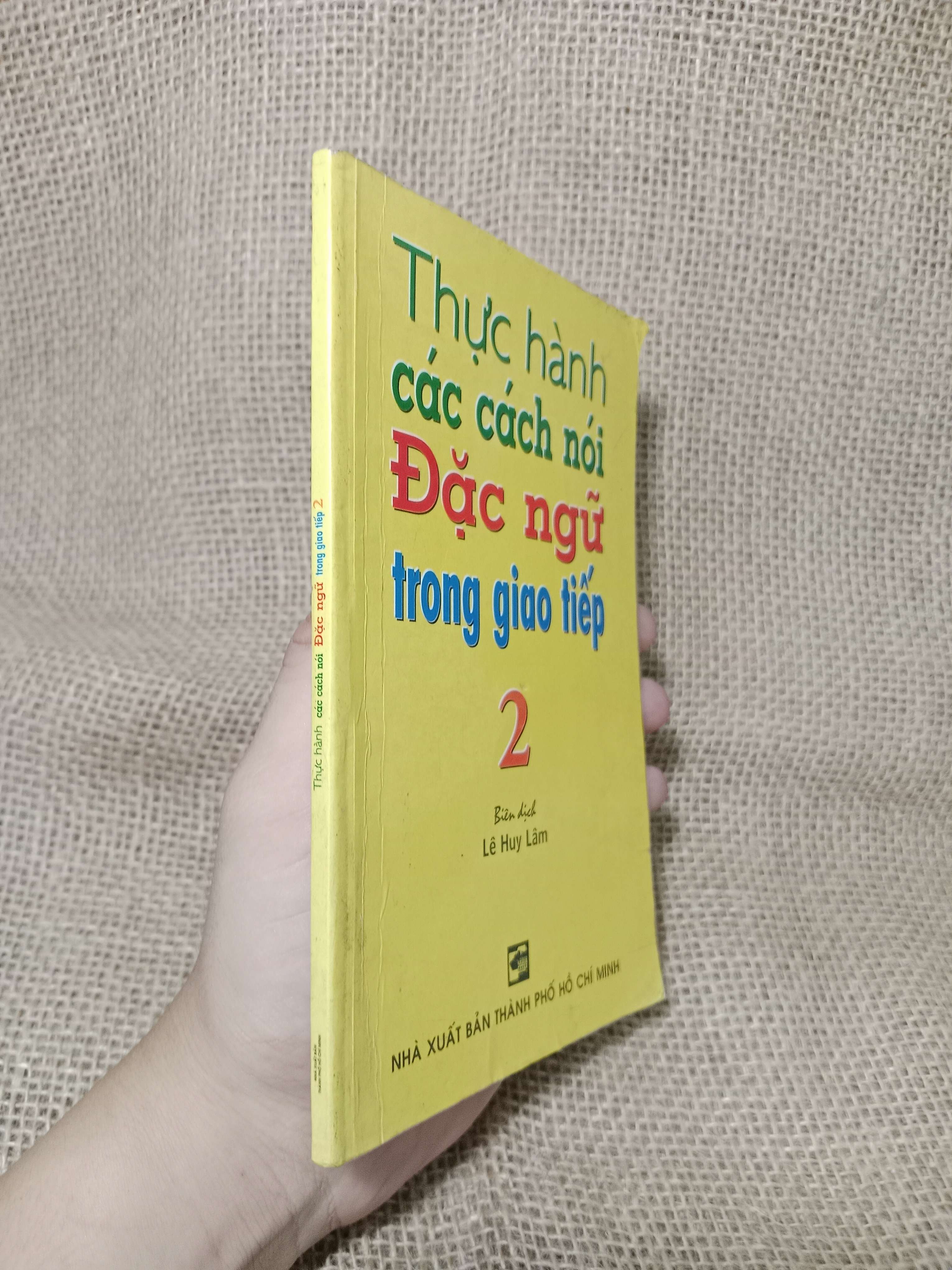 Thực hành các cách nói đặc ngữ trong giao tiếp 2 - Lê Huy Lâm 2006 mới 70% , có chữ (Sách kỹ năng) HLSC