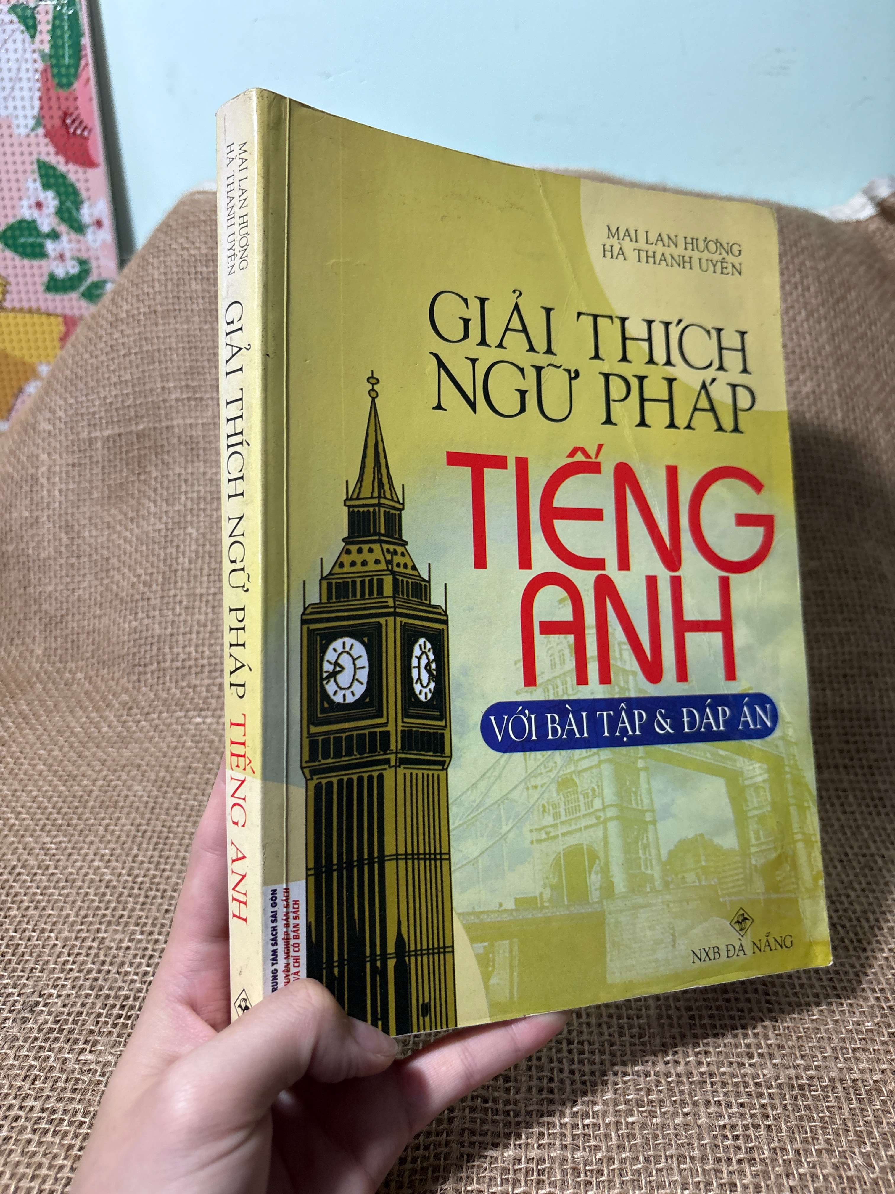 Giải thích ngữ pháp tiếng Anh với bài tập & đáp án - Mai Lan Hương, Hà Thanh Uyên 2012 mới 80% (Sách tự học tiếng Anh) HLSC