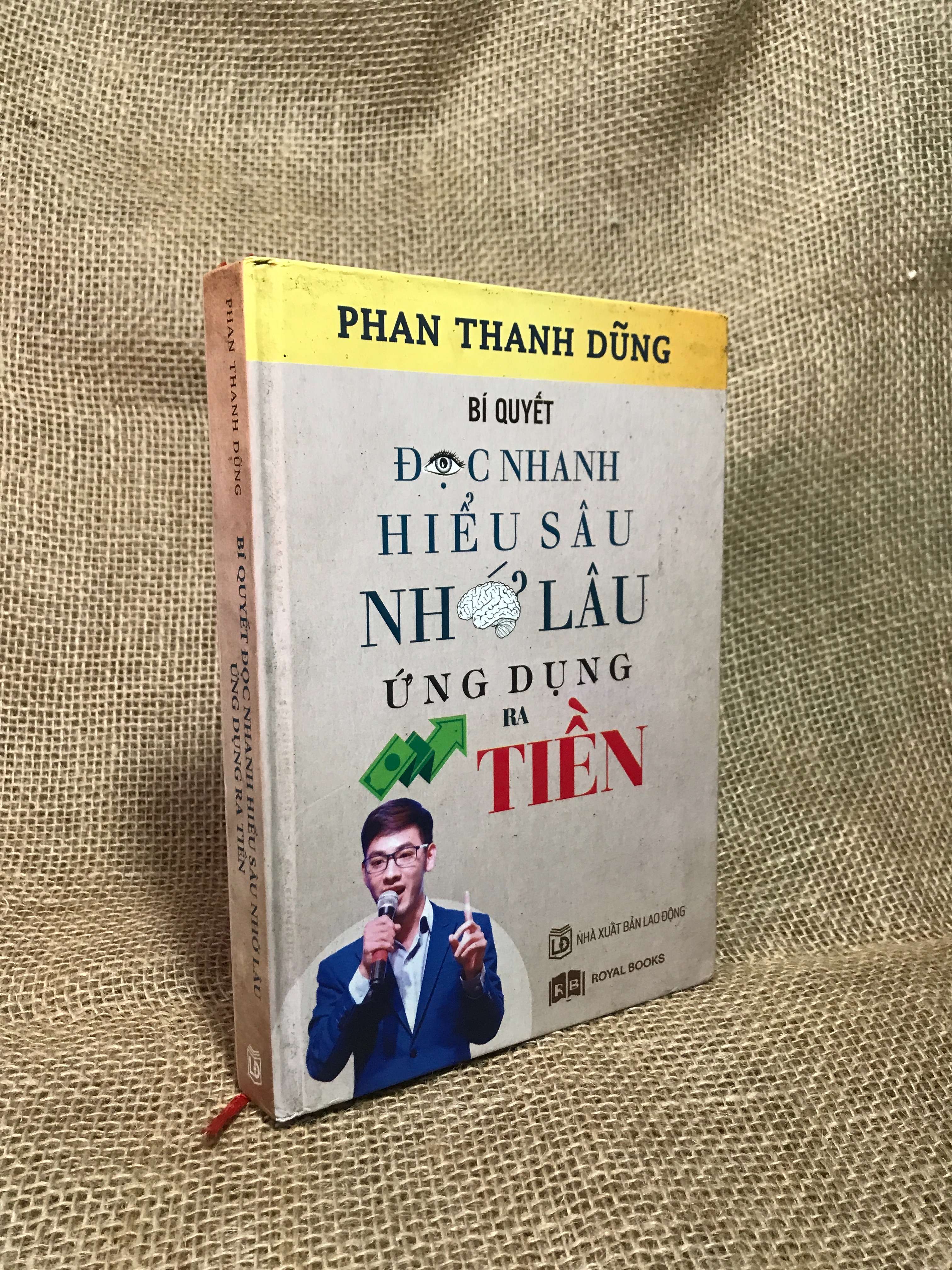 Bí quyết đọc nhanh hiểu sâu nhớ lâu ứng dụng ra tiền - Phan Thanh Dũng 2019 bìa cứng mới 80% (Sách kinh tế - tài chính - chứng khoán) HCM