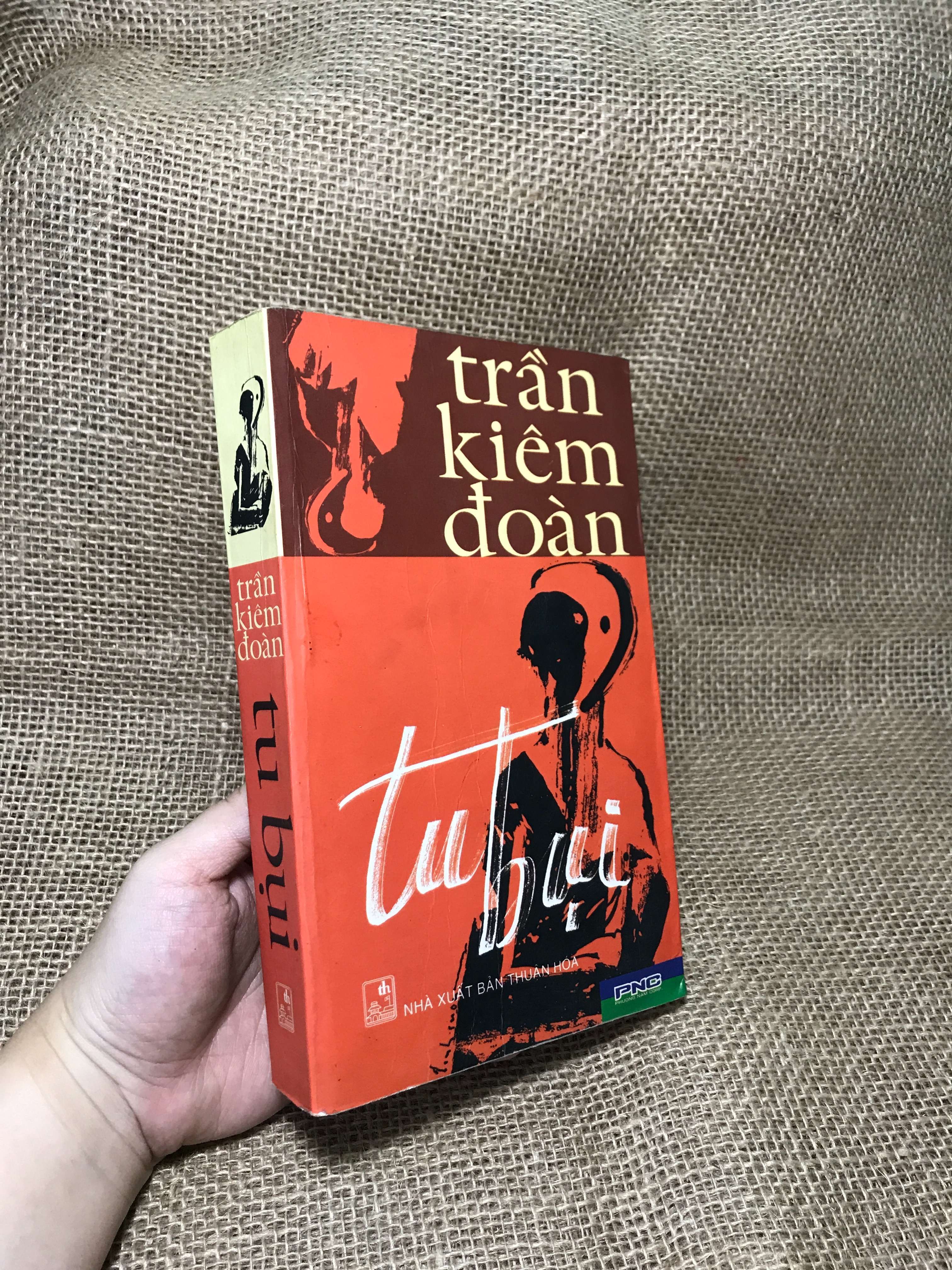 Tu bụi - Trần Kiêm Đoàn 2006 mới 80% (Sách văn học) HCM