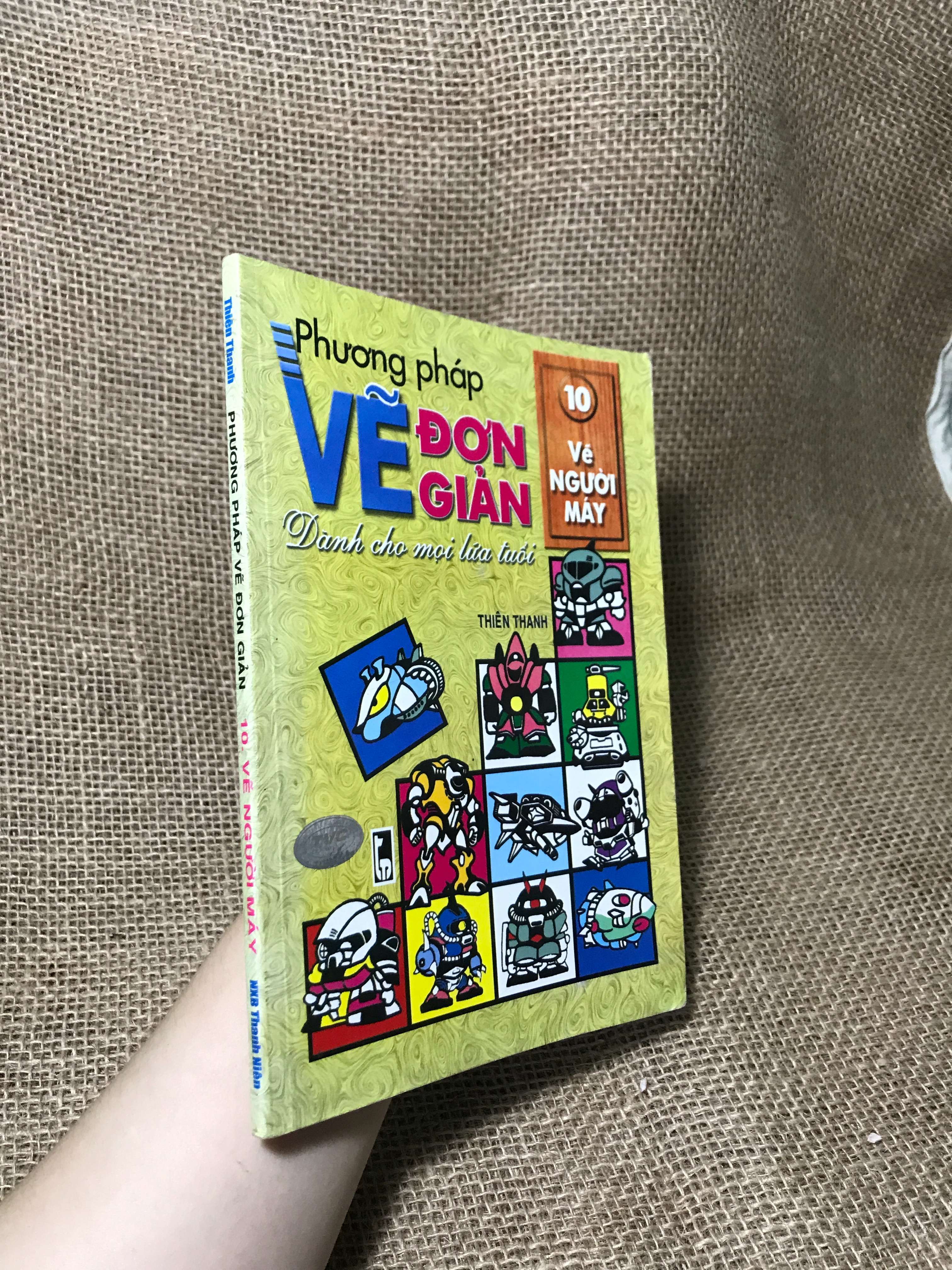 Phương pháp vẽ đơn giản dành cho mọi lứa tuổi tập 10: Vẽ người máy - Thiên Thanh 2009 mới 80% (Sách kiến thức tổng hợp) HCM