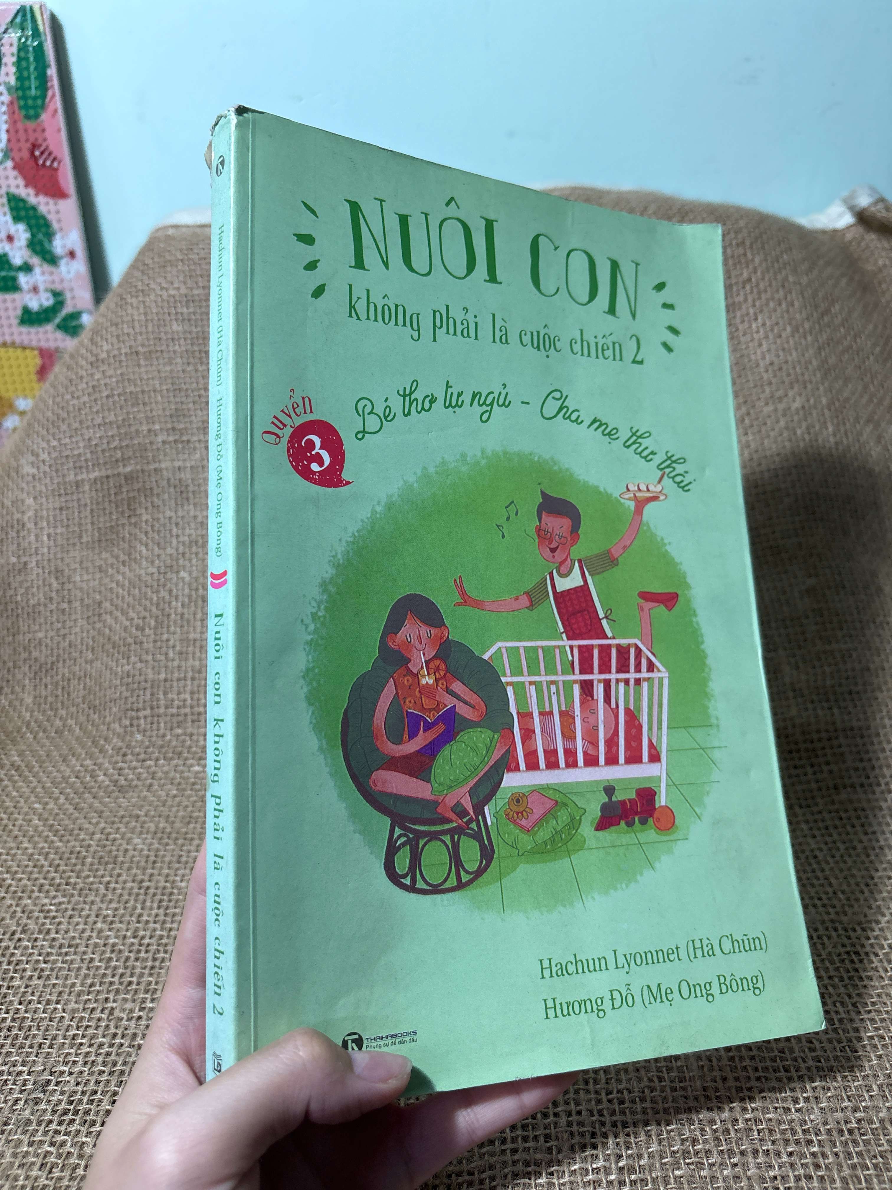 Nuôi con không phải là cuộc chiến 2 - Bé thơ tự ngủ - cha mẹ thư thái quyển 3 - Hachun Lyonnet, Hương Đỗ 2019 mới 70%, bị vẽ (Sách làm cha mẹ) HLSC