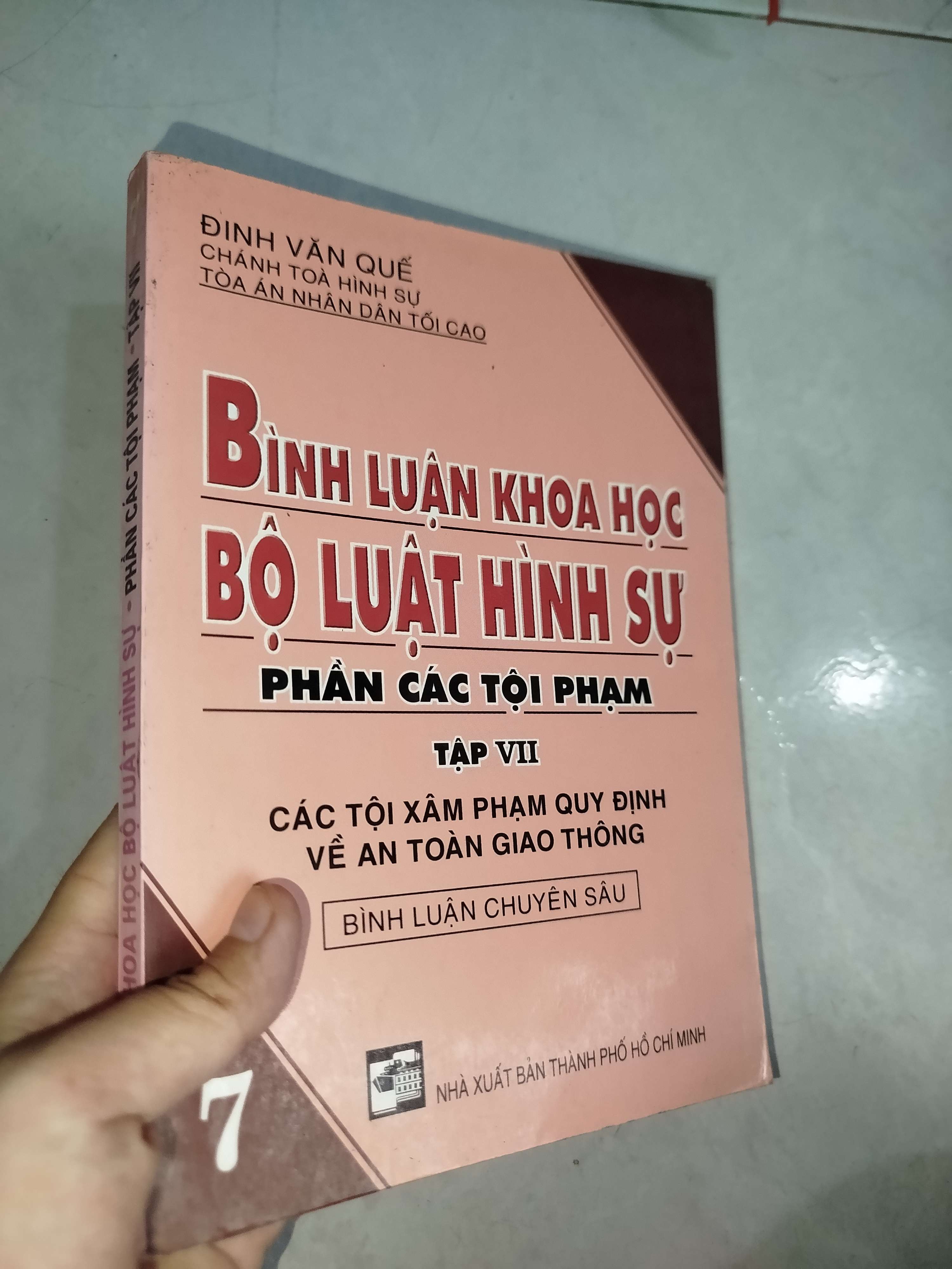 Bình luận khoa học bộ luật hình sự phần các tội phạm tập VII - Đinh Văn Quế 2004 (Sách chính trị - pháp lý) Mới 80% GZB