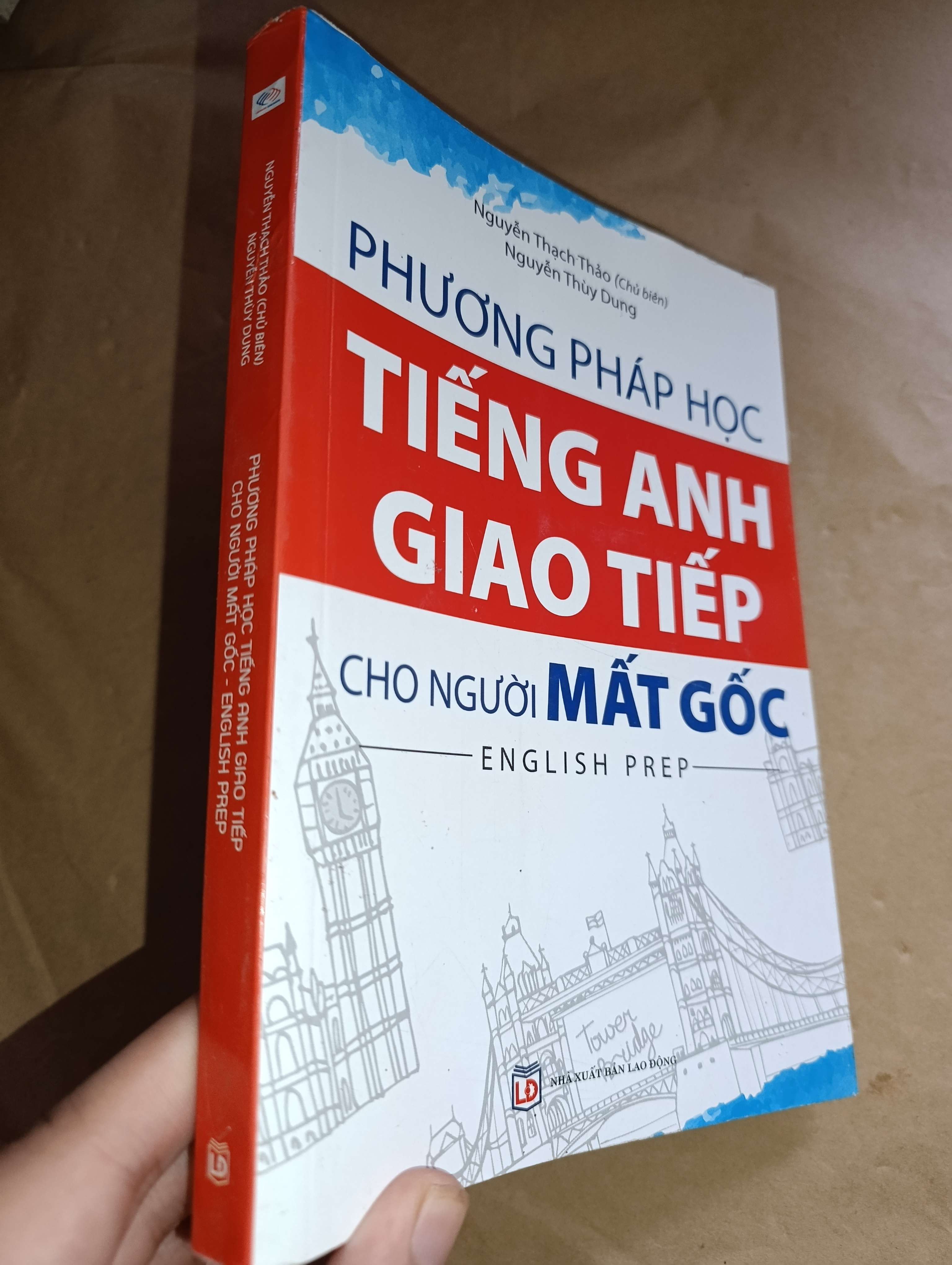 Phương pháp học tiếng Anh giao tiếp cho người mất gốc - Nguyễn Thạch Thảo, Nguyễn Thùy Dương 2016 (Sách tự học tiếng Anh) Mới 80% GZB