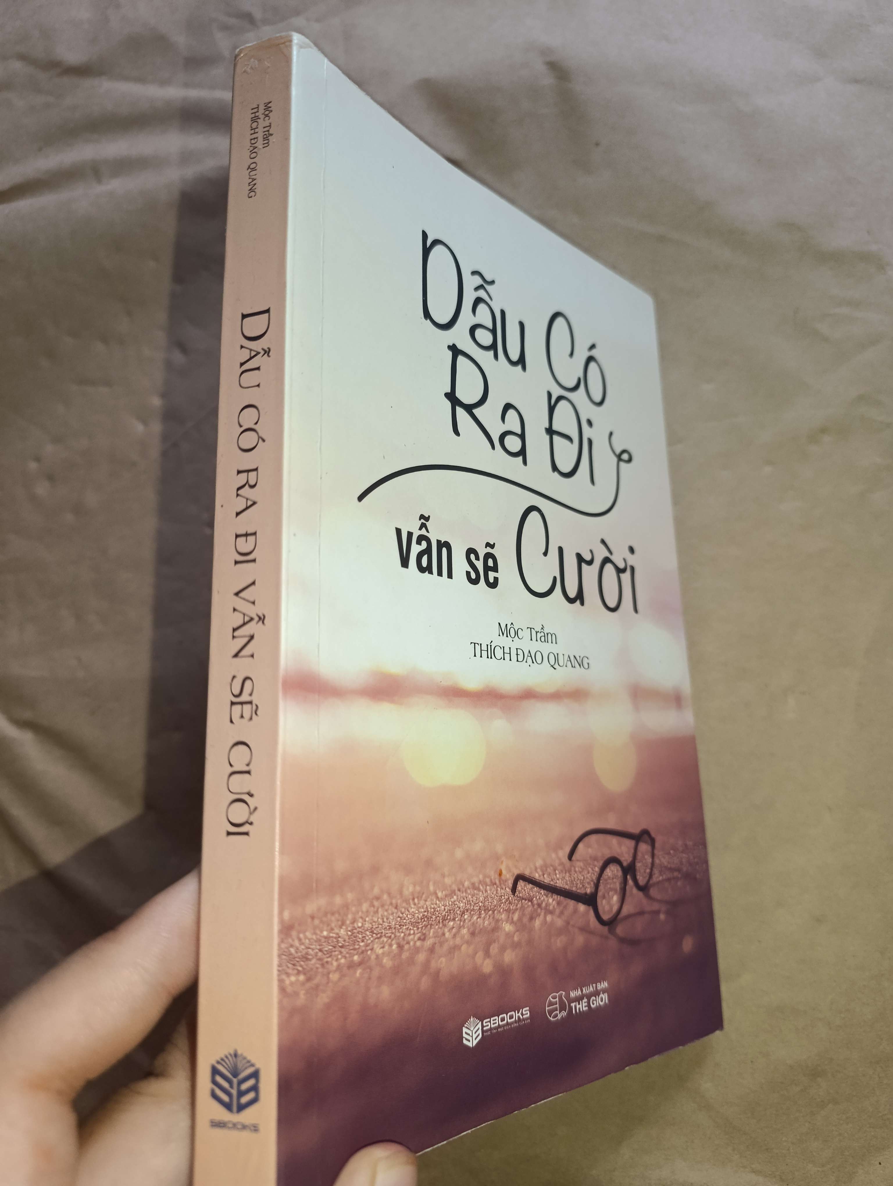 Dẫu có ra đi vẫn sẽ cười - Mộc Trâm, Thích Đạo Quang (Sách tôn giáo - tâm linh) Mới 80% GZB