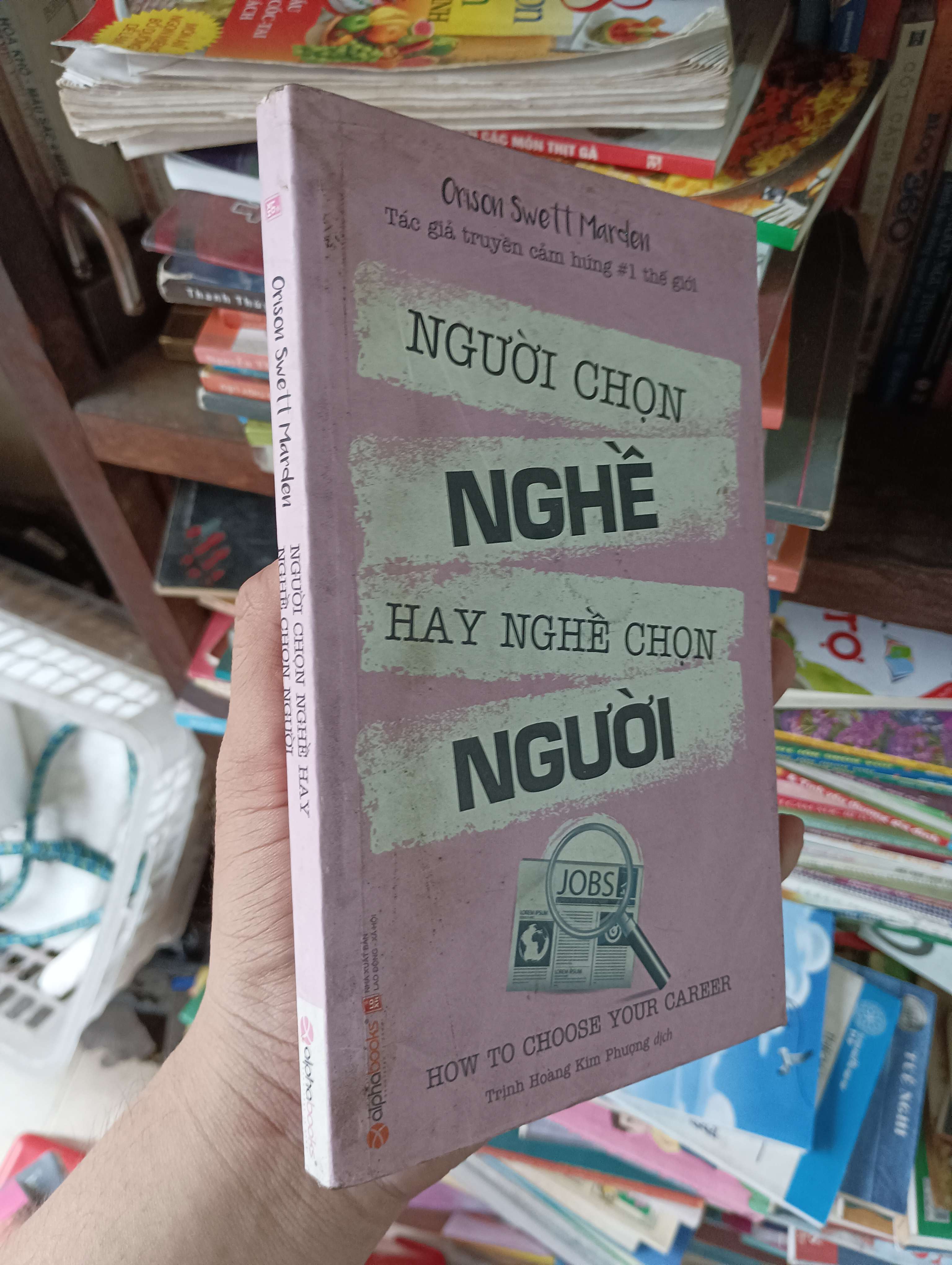 Người Chọn Nghề Hay Nghề Chọn Người (How to Choose Your Career) - Orison Swett Marden 2016 Mới 80% (Kỹ năng sống) OKBK1T3