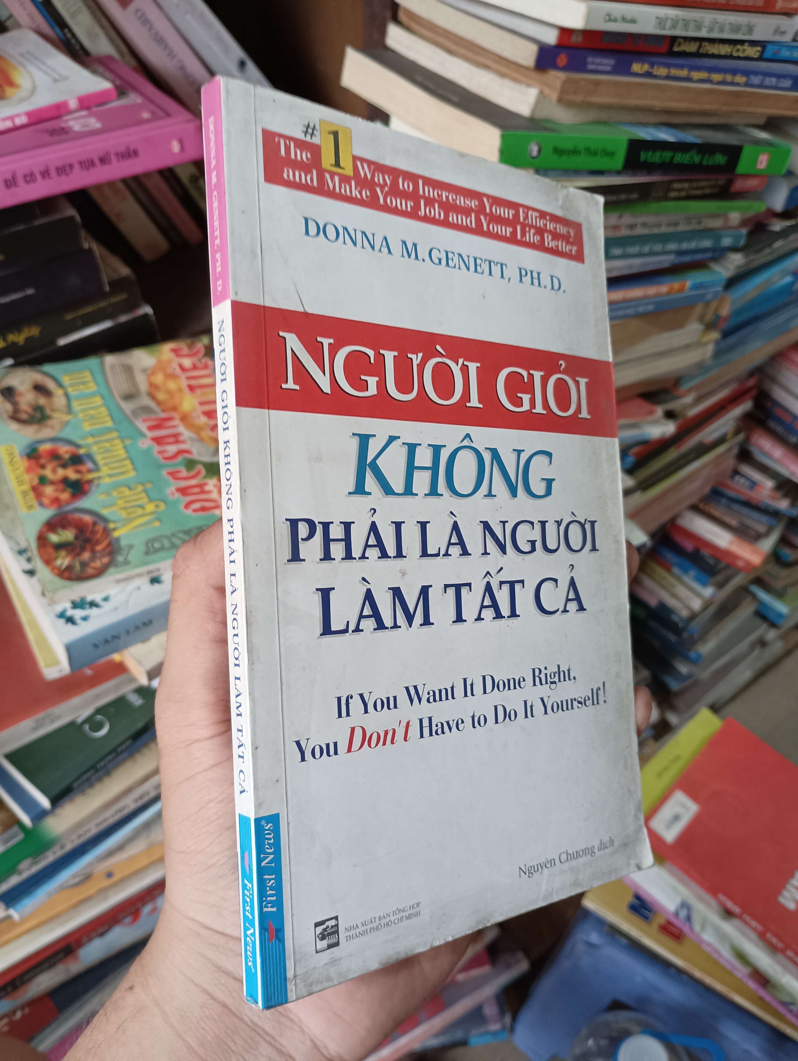 Người Giỏi Không Phải Là Người Làm Tất Cả (If You Want It Done Right, You Don't Have to Do It Yourself!) - Donna M. Genett, Ph.D. 2019 Mới 80% (Kỹ năng sống) OKBK1T4