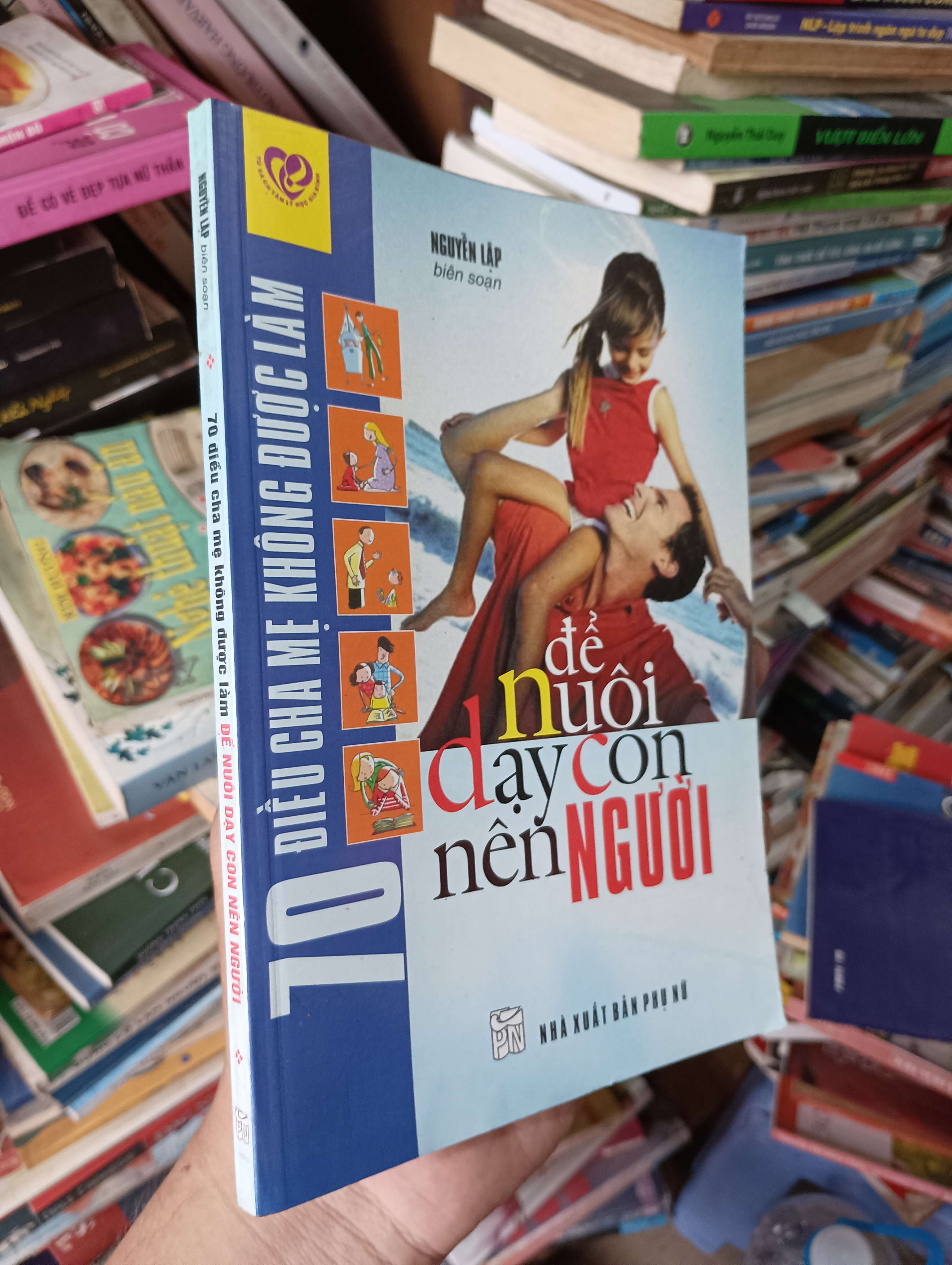 70 Điều Cha Mẹ Không Được Làm Để Nuôi Dạy Con Nên Người - Nguyễn Lập 2009 Mới 80% (Sách làm cha mẹ) OKBK1T4