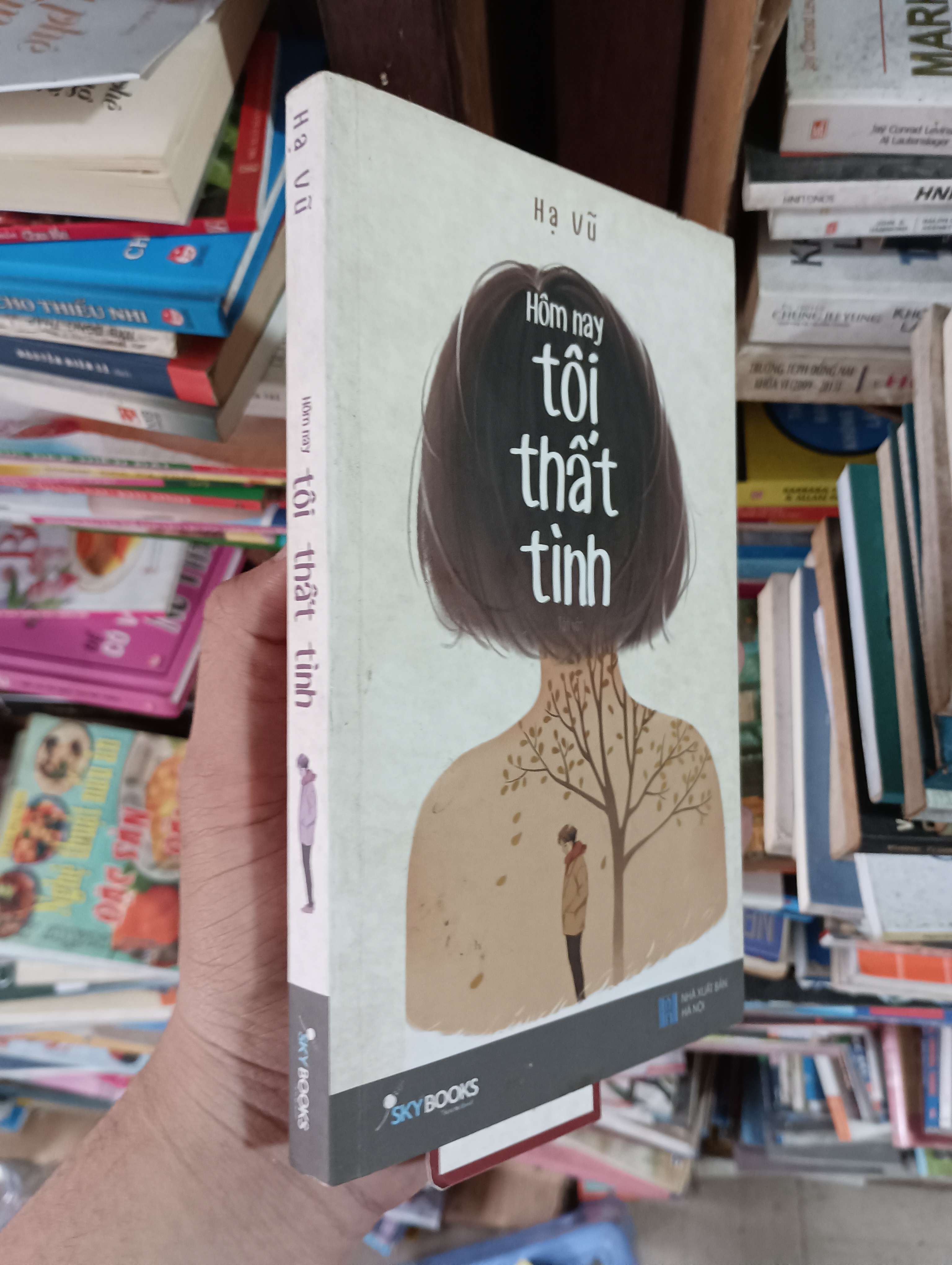 Hôm Nay Tôi Thất Tình - Hạ Vũ 2017 Mới 80% (Sách văn học) OKBK1T3