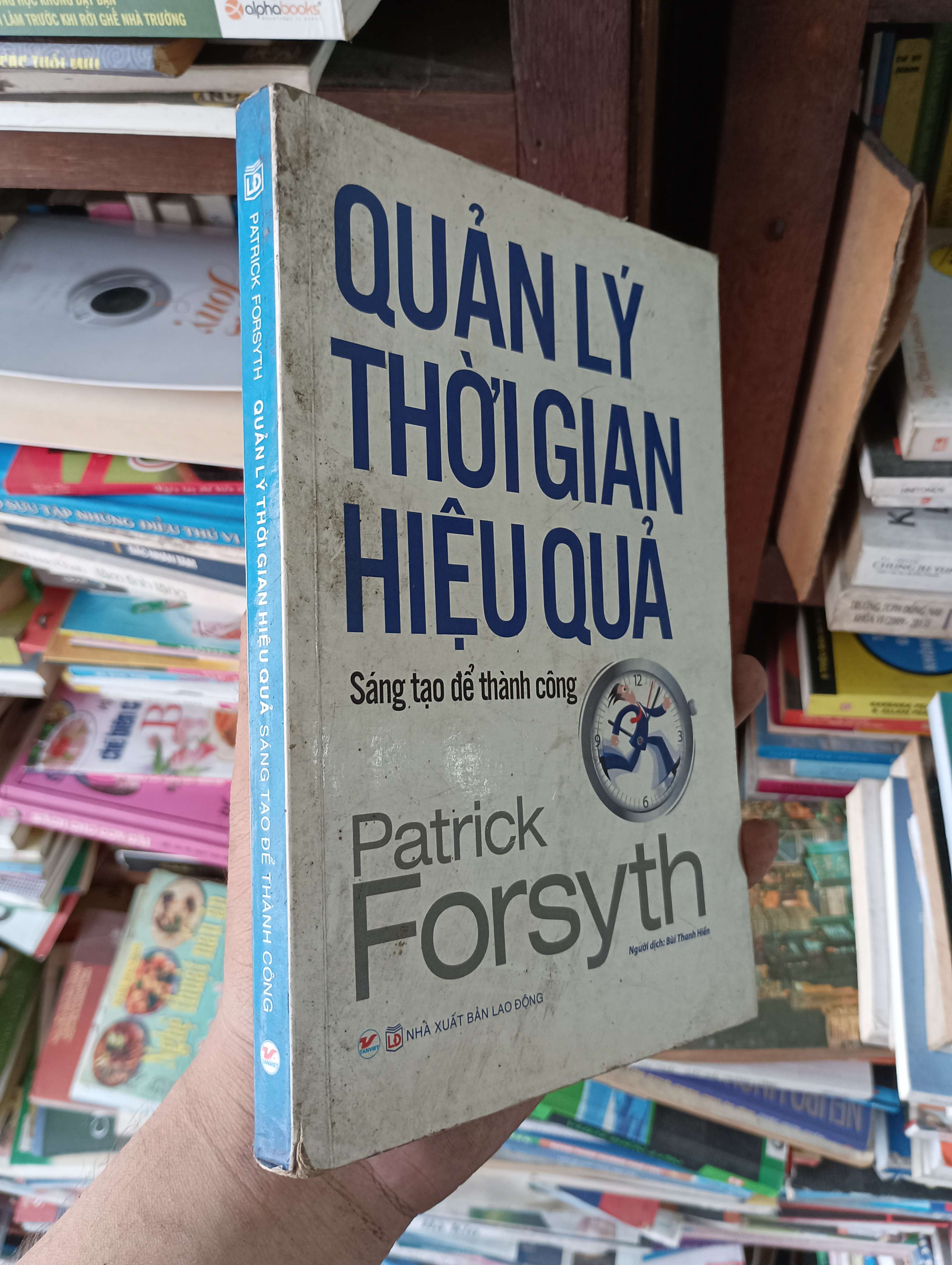 Quản Lý Thời Gian Hiệu Quả (Sáng tạo để thành công) - Patrick Forsyth 2016 Mới 80% (Kỹ năng sống) OKBK1T2