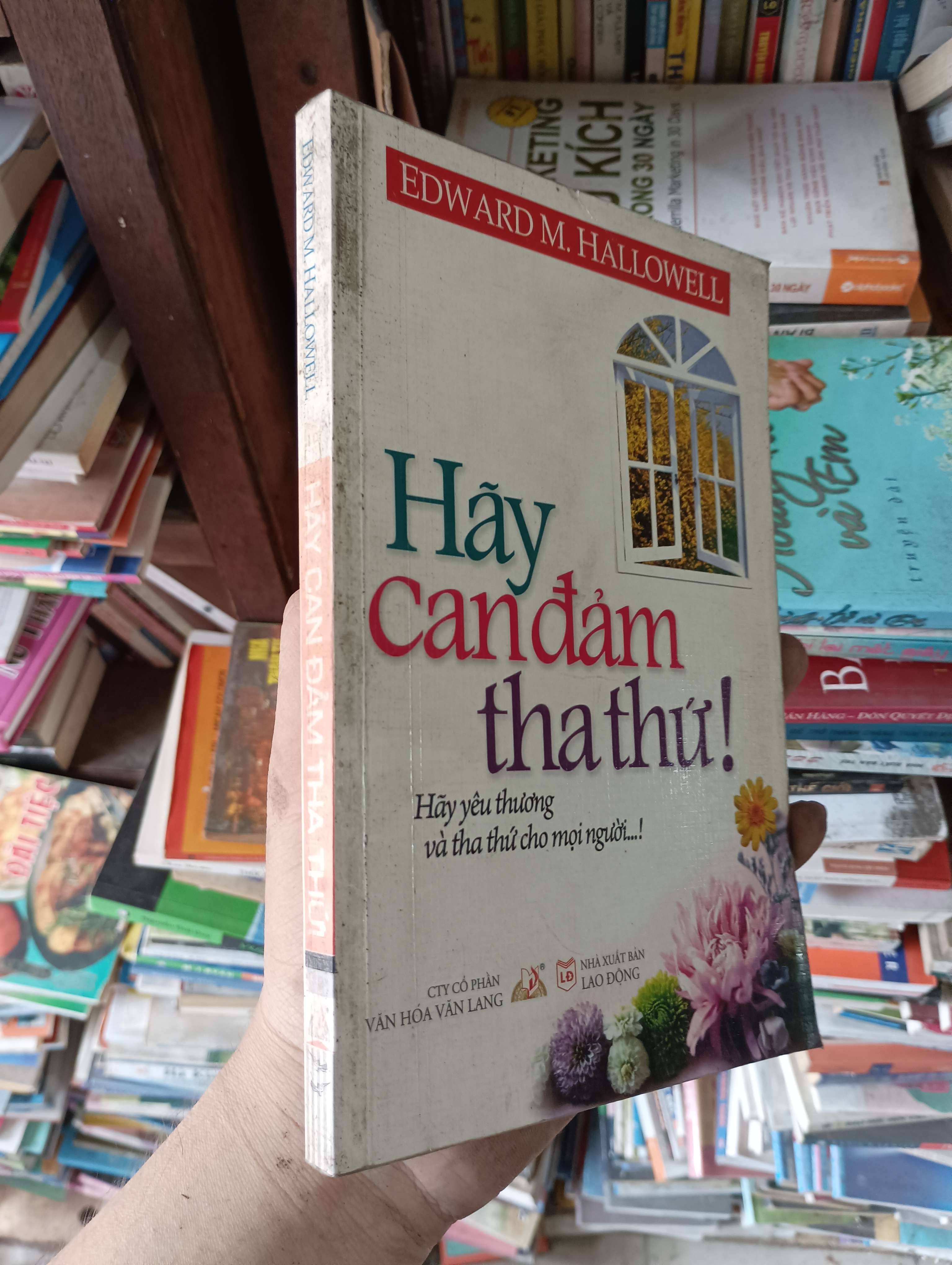 Hãy Can Đảm Tha Thứ! - Edward M. Hallowell 2009 Mới 80% (Kỹ năng sống) OKBK1T1
