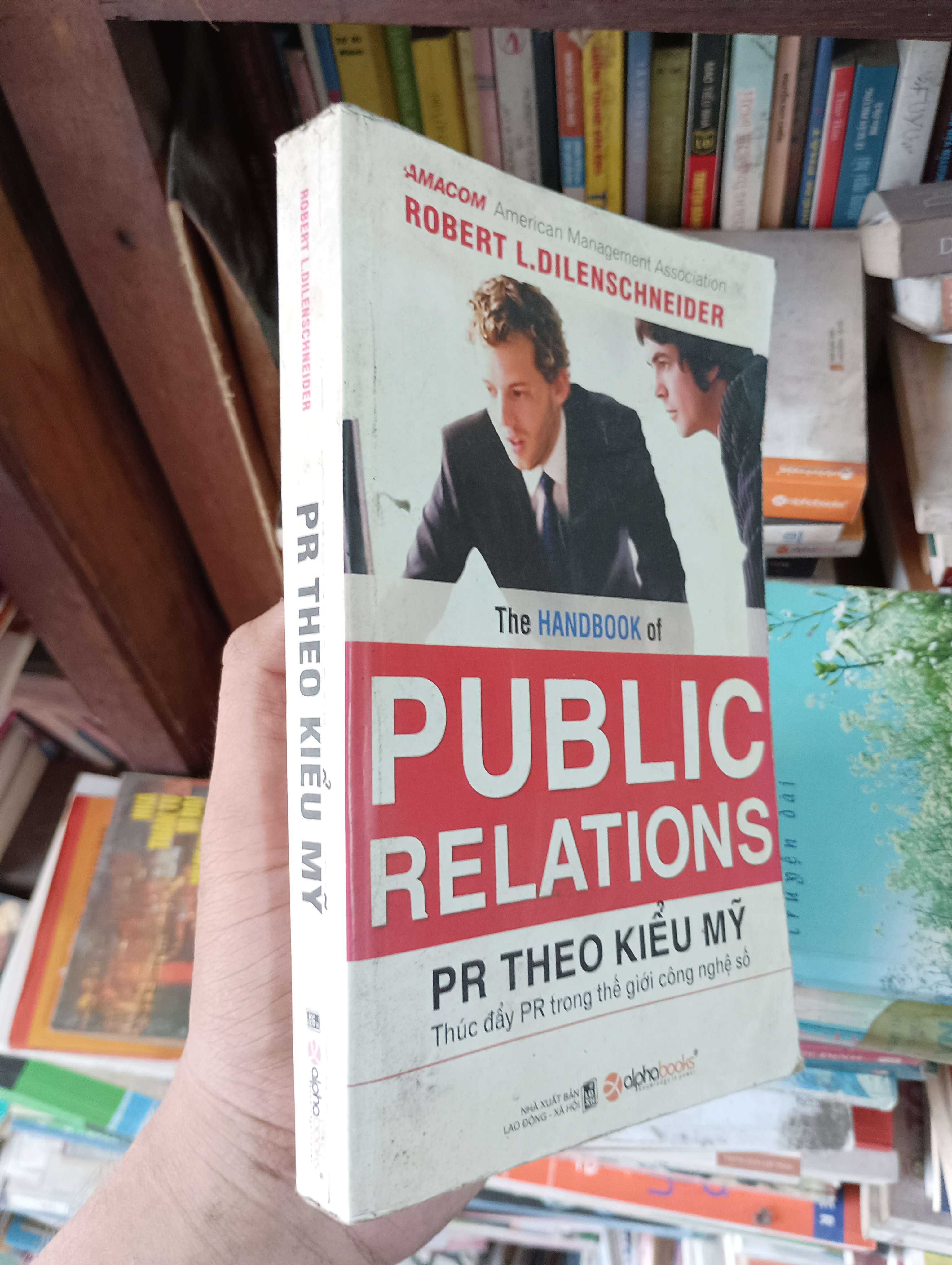 PR Theo Kiểu Mỹ (The Handbook of Public Relations - Thúc đẩy PR trong thế giới công nghệ số) - Robert L. Dilenschneider 2012 Mới 80% (Kinh doanh - Marketing) OKBK1T2