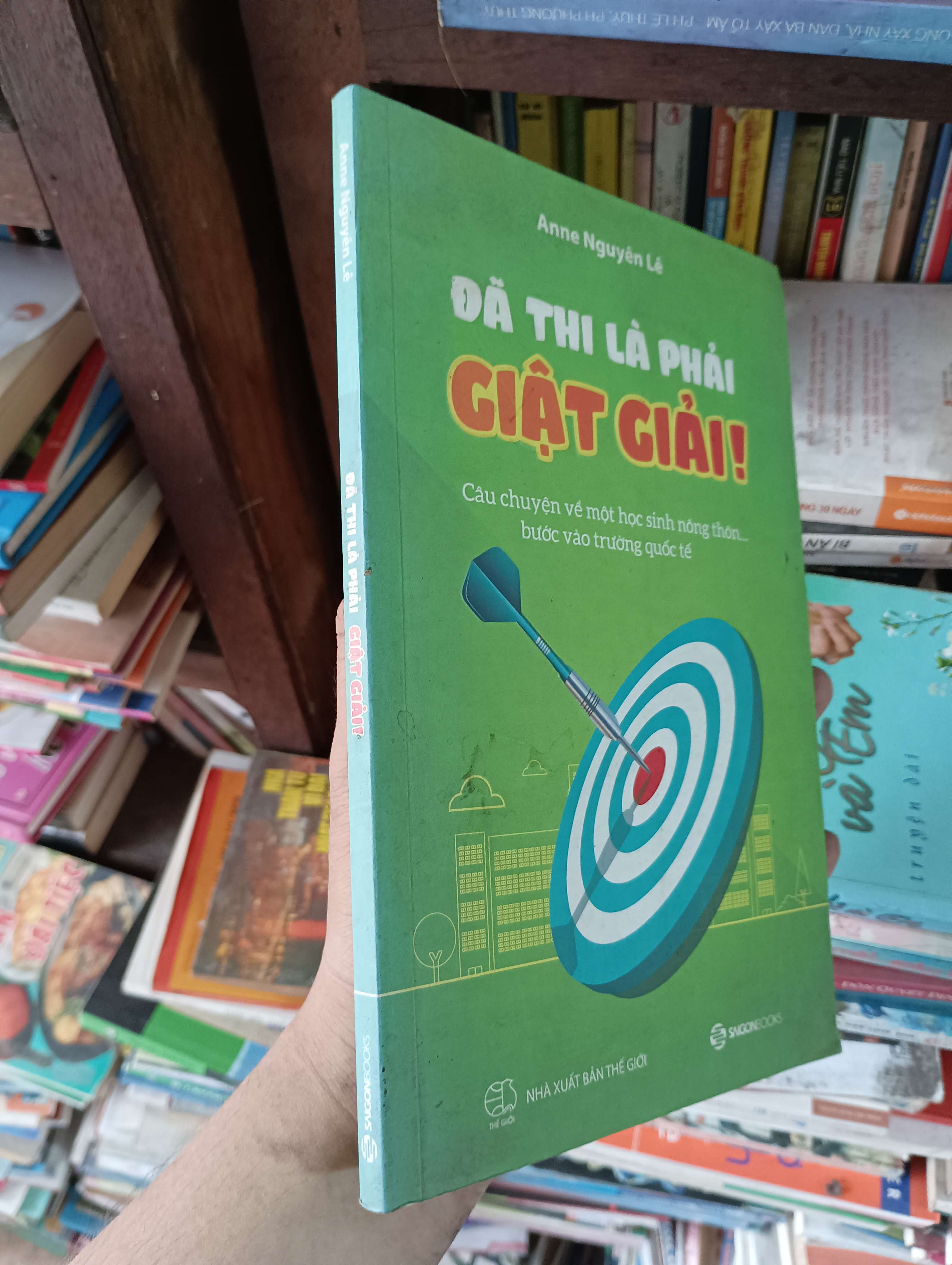 Đã Thi Là Phải Giật Giải! (Câu chuyện về một học sinh nông thôn bước vào trường quốc tế) - Anne Nguyễn Lê 2017 Mới 80% (Sách văn học) OKBK1T2