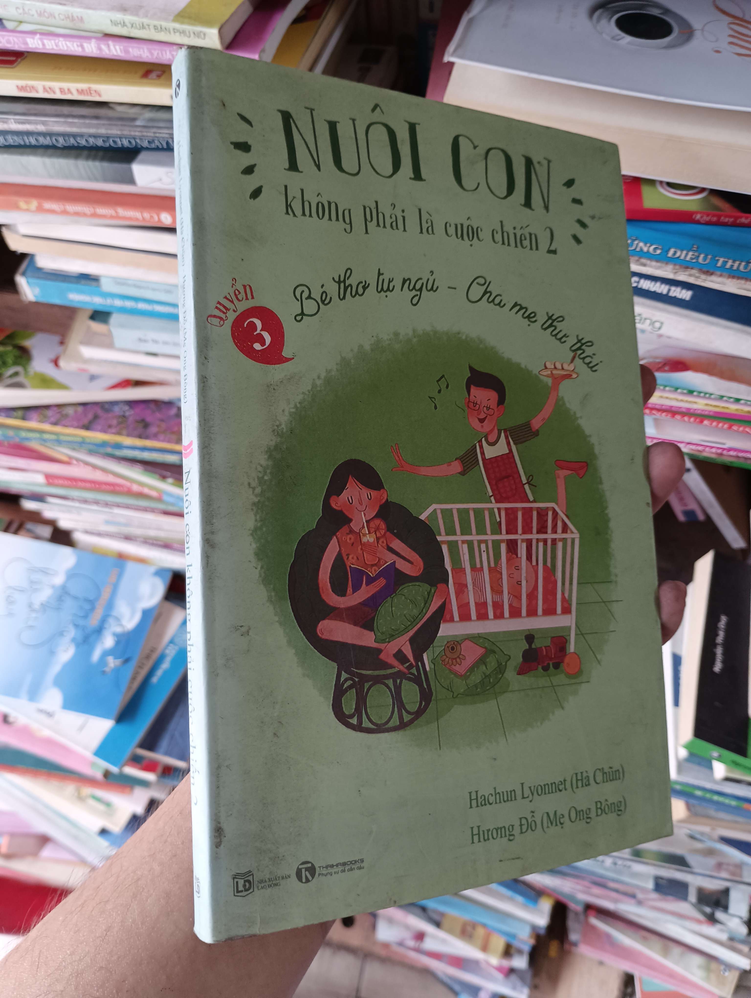 Nuôi Con Không Phải Là Cuộc Chiến 2 - Quyển 3: Bé Thơ Tự Ngủ - Cha Mẹ Thư Thái (Hachun Lyonnet, Hương Đỗ) 2019 Sách in Mới 80% (Sách làm cha mẹ) OKBK1T1