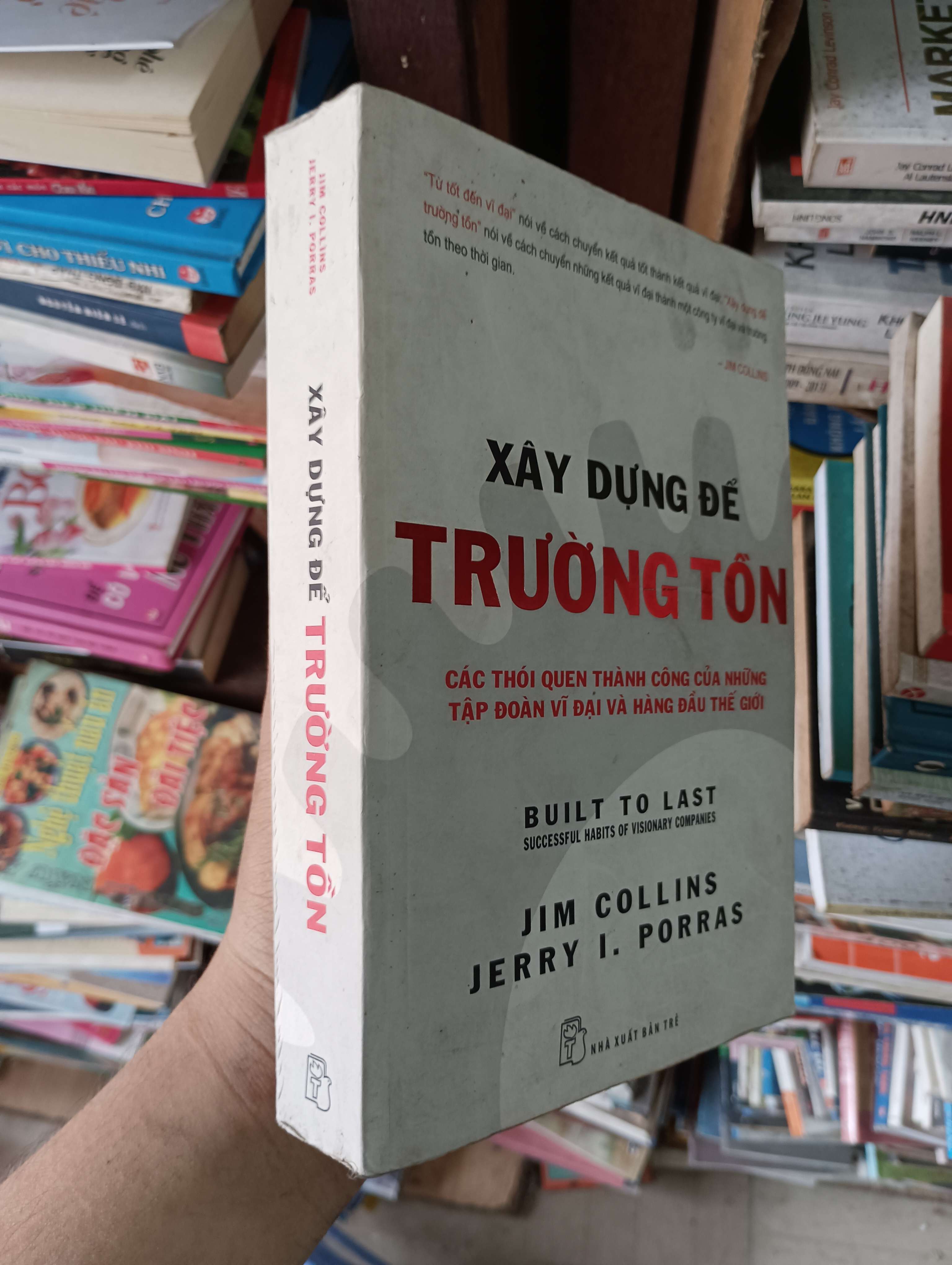 Xây Dựng Để Trường Tồn (Built to Last - Các thói quen thành công của những tập đoàn vĩ đại và hàng đầu thế giới) - Jim Collins & Jerry I. Porras 2015 Mới 80% (Kinh doanh - Marketing) OKBK1T2