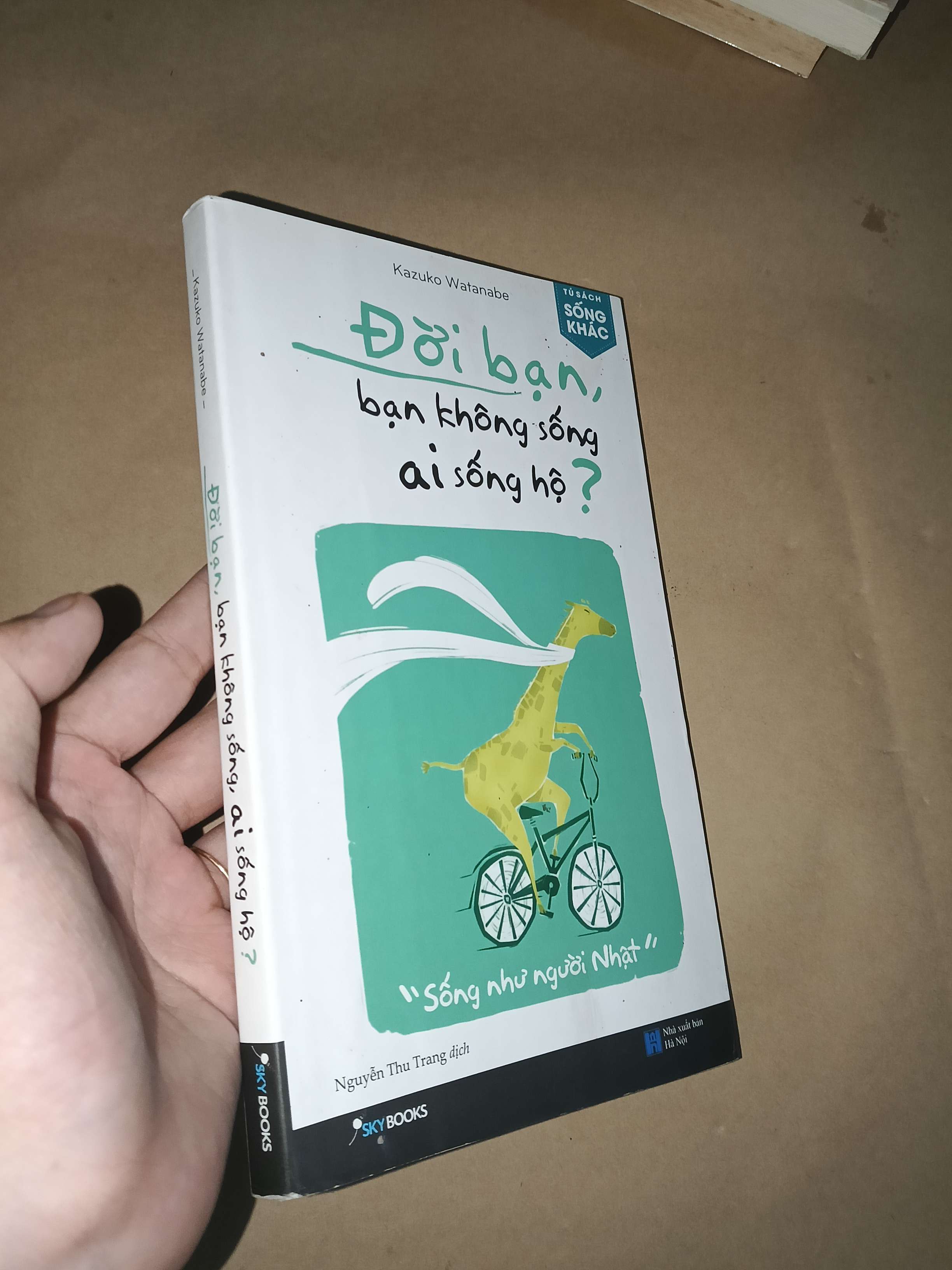 Đời bạn, bạn không sống ai sống hộ? - Kazudo Watanabe 2019 mới 80% (Sách kỹ năng) GZB