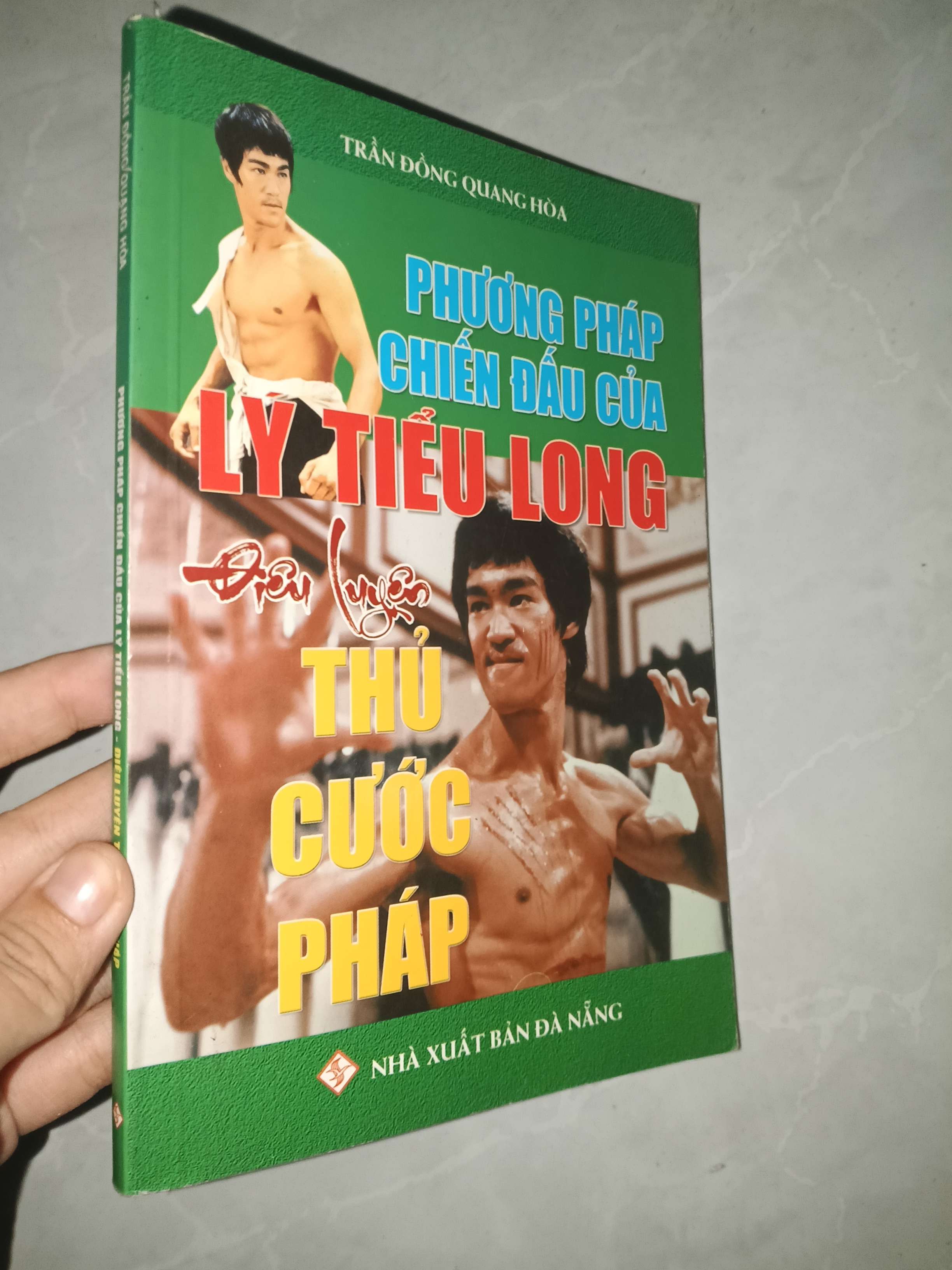 Phương pháp chiến đấu của Lý Tiểu Long điêu luyện thủ cước pháp - Trần Đồng Quang Hòa 2011 mới 70% tróc gáy (Sách kiến thức tổng hợp) GZB