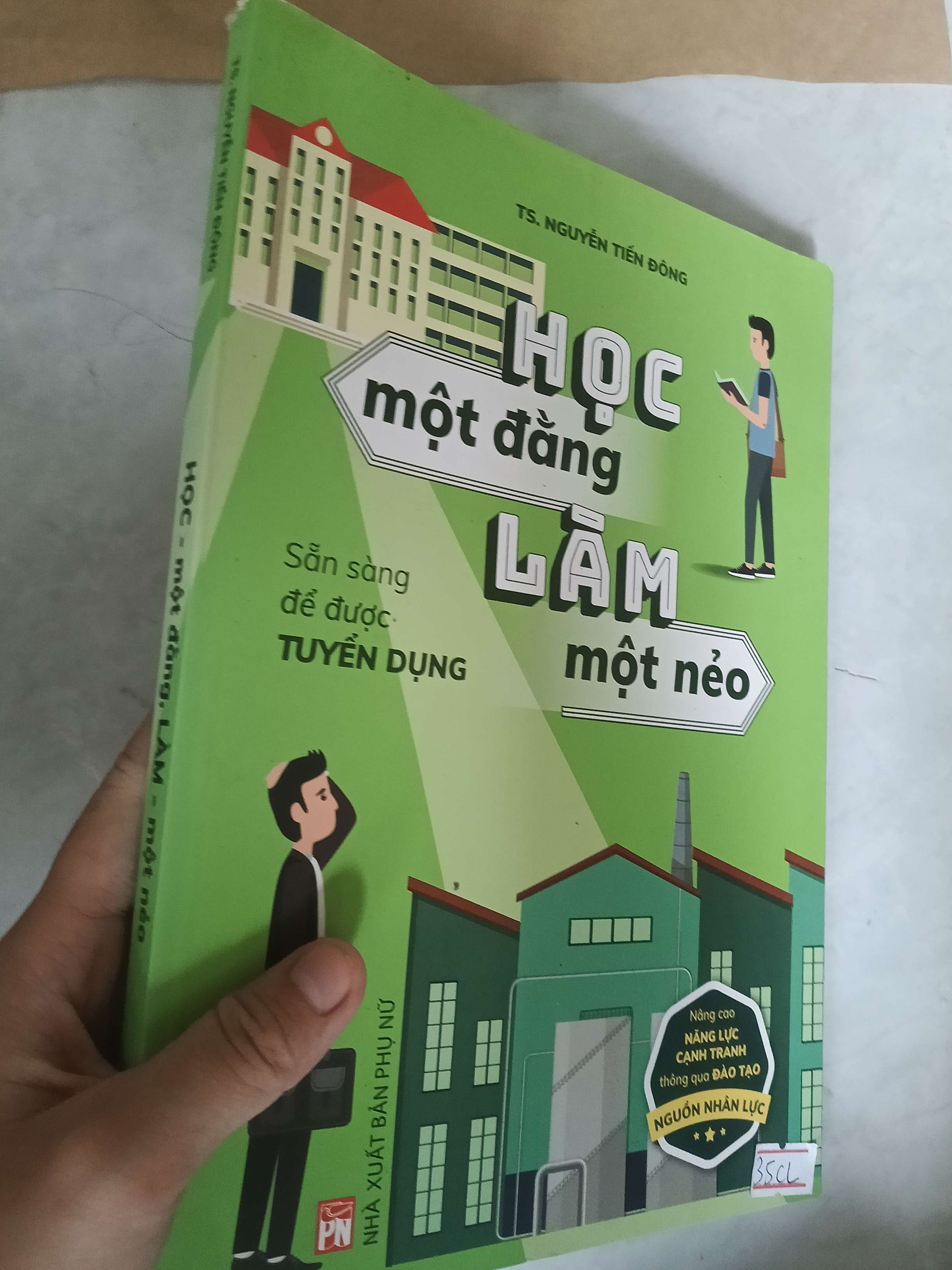 Học một đằng làm một nẻo - Nguyễn Tiến Đông 2018 mới 80% (Sách kỹ năng) GZB