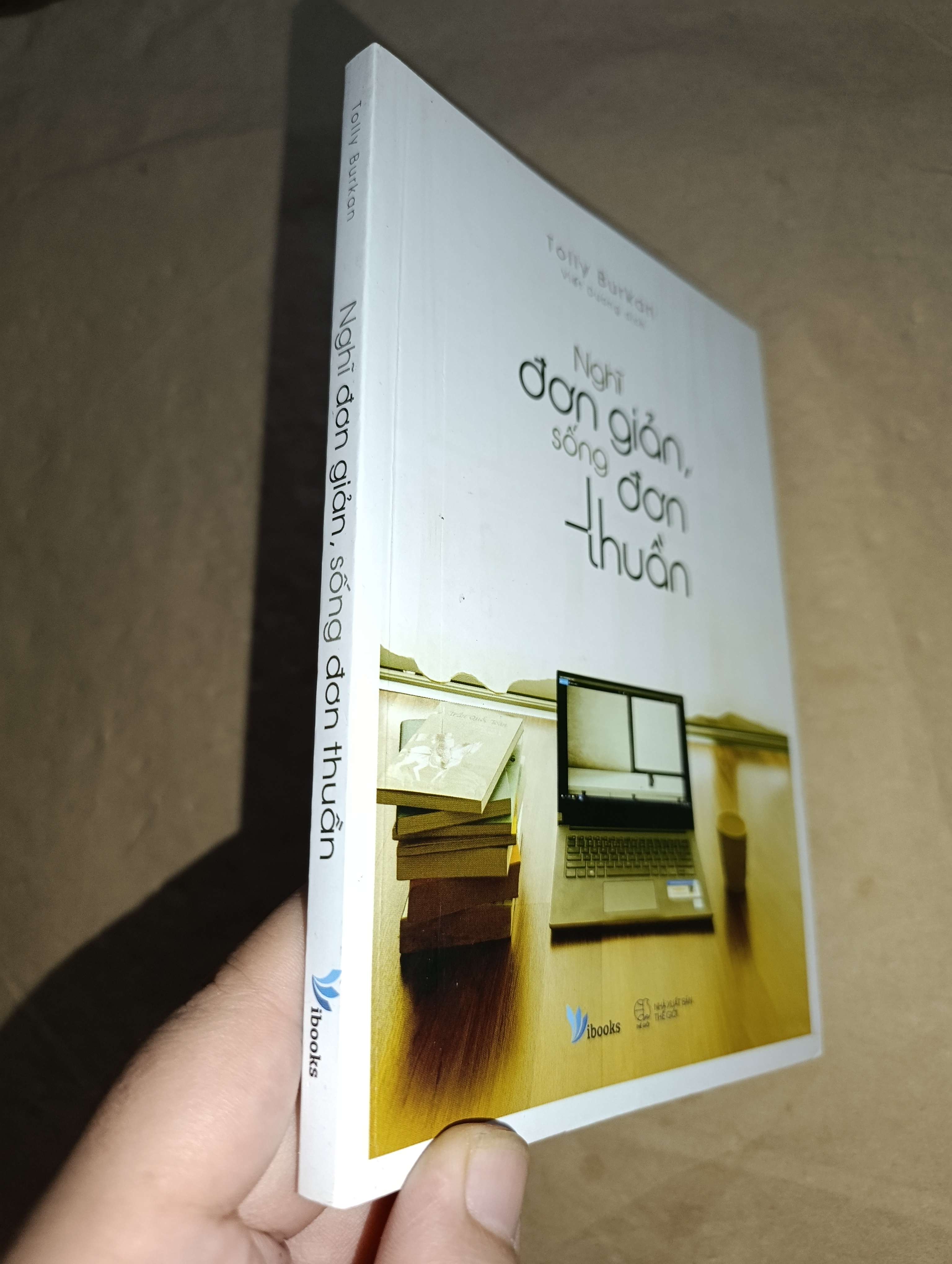 Nghĩ đơn giản, sống đơn thuần - Tolly Burkan 2018 mới 80% (Sách kỹ năng) GZB