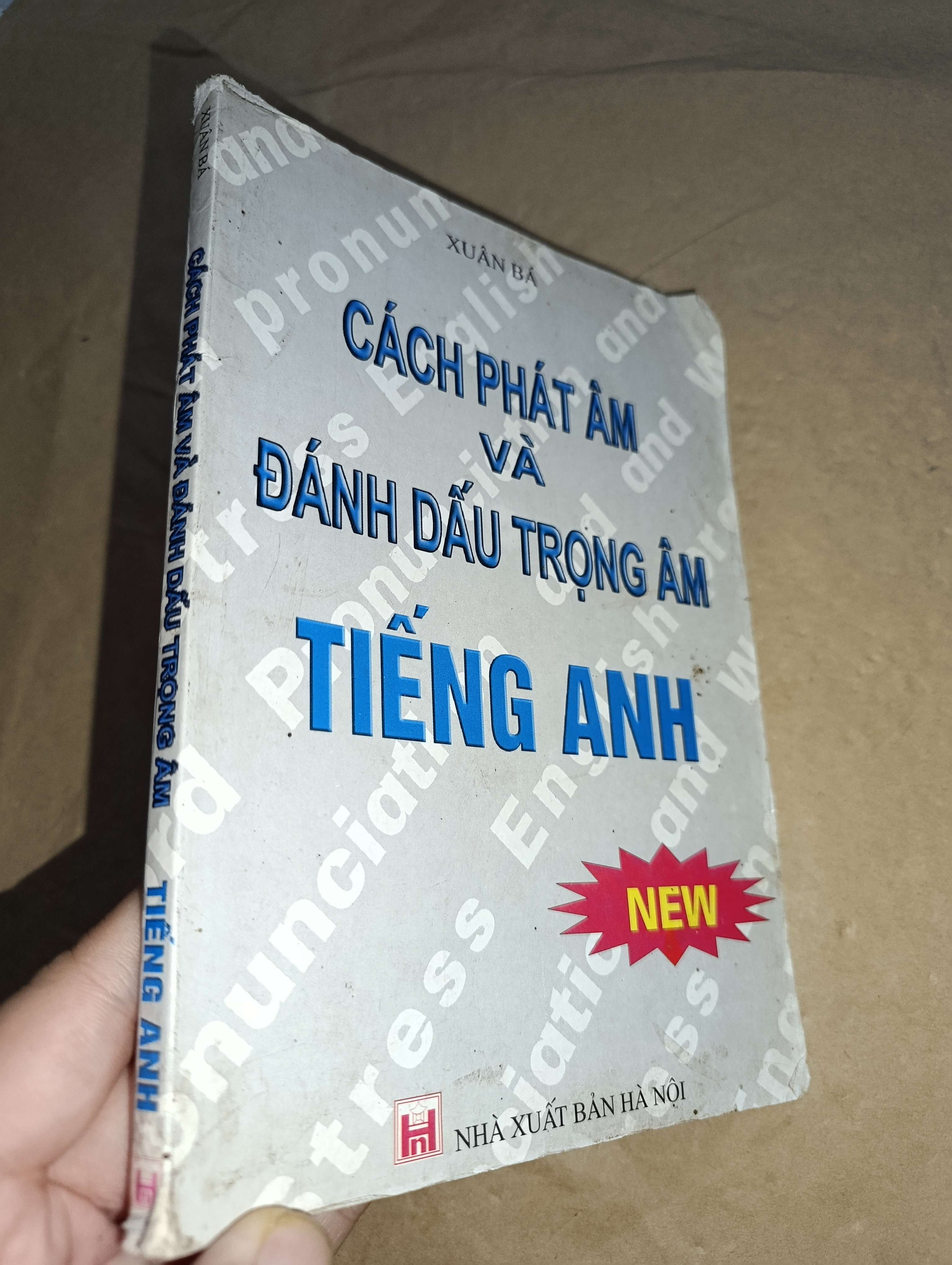 Cách phát âm và đánh dấu trọng âm tiếng Anh - Xuân Bá 2007 mới 70% có chữ, tróc gáy (Sách tự học tiếng Anh) GZB