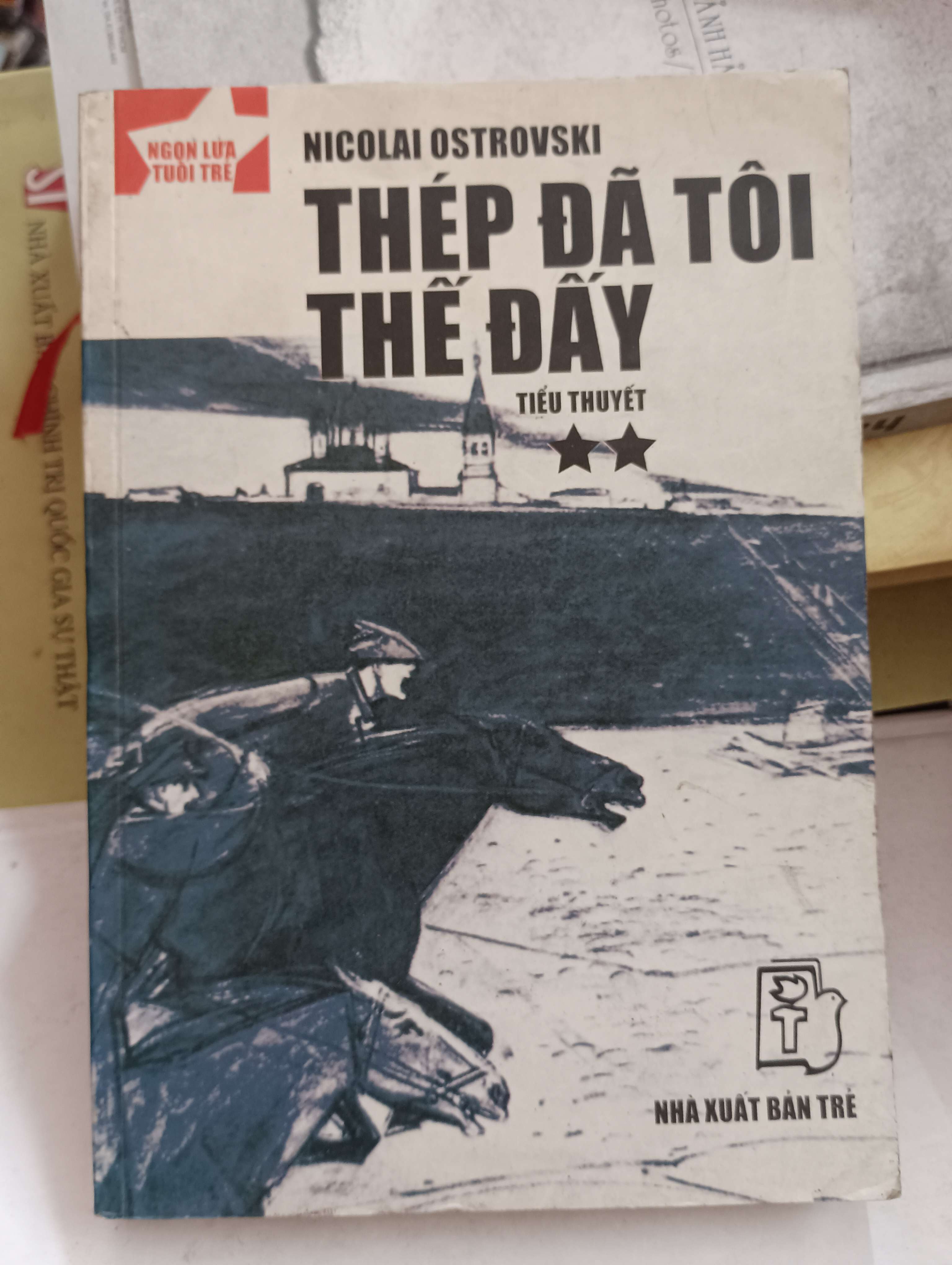 Thép Đã Tôi Thế Đấy (Tập 2) - Nikolai Ostrovski Mới 80% (Văn học nước ngoài) OKB-K8T3