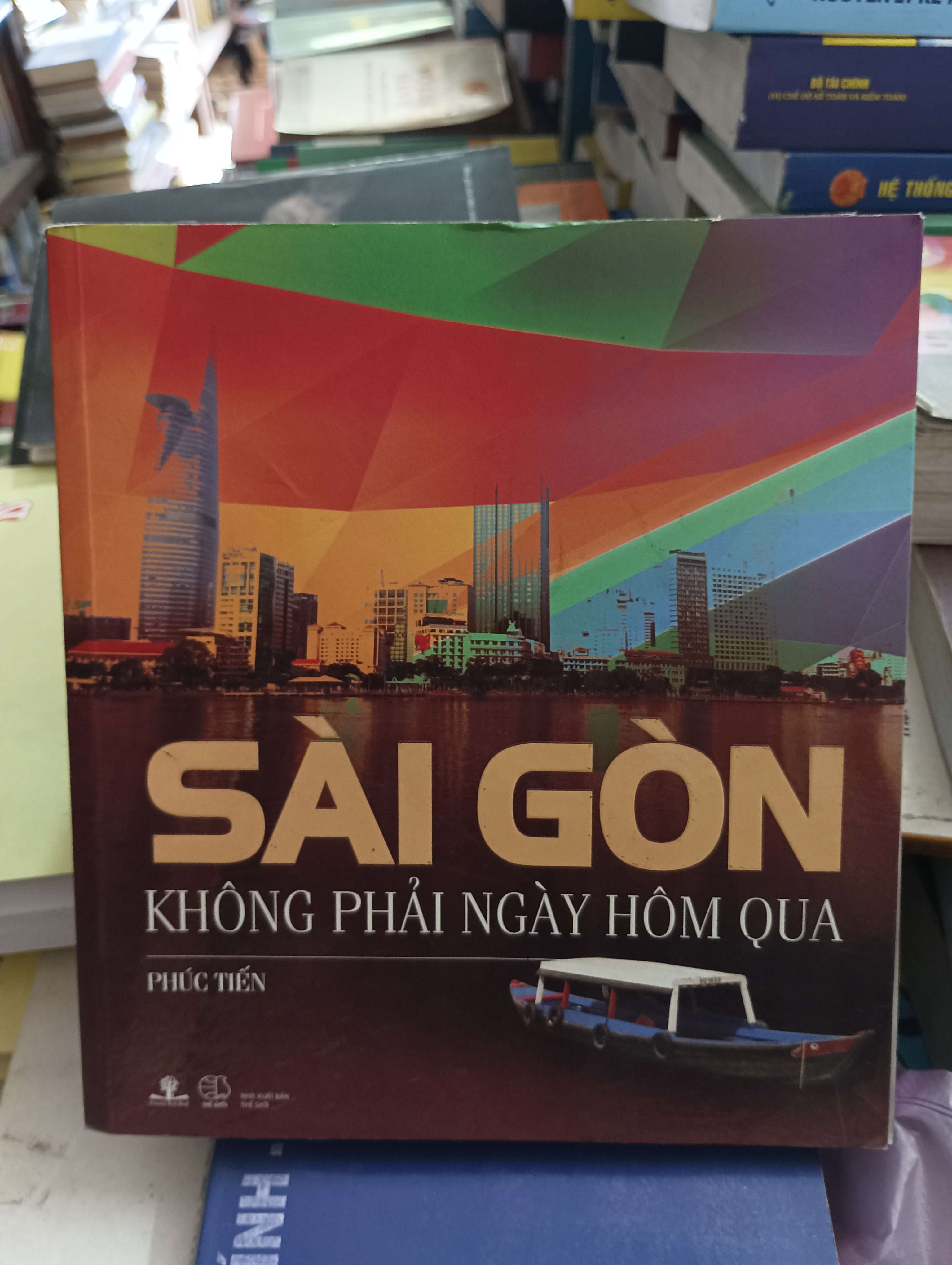 Sài Gòn không phải ngày hôm qua - Phúc Tiến 2016 Mới 80% (Sách văn học) OKB-K8T2