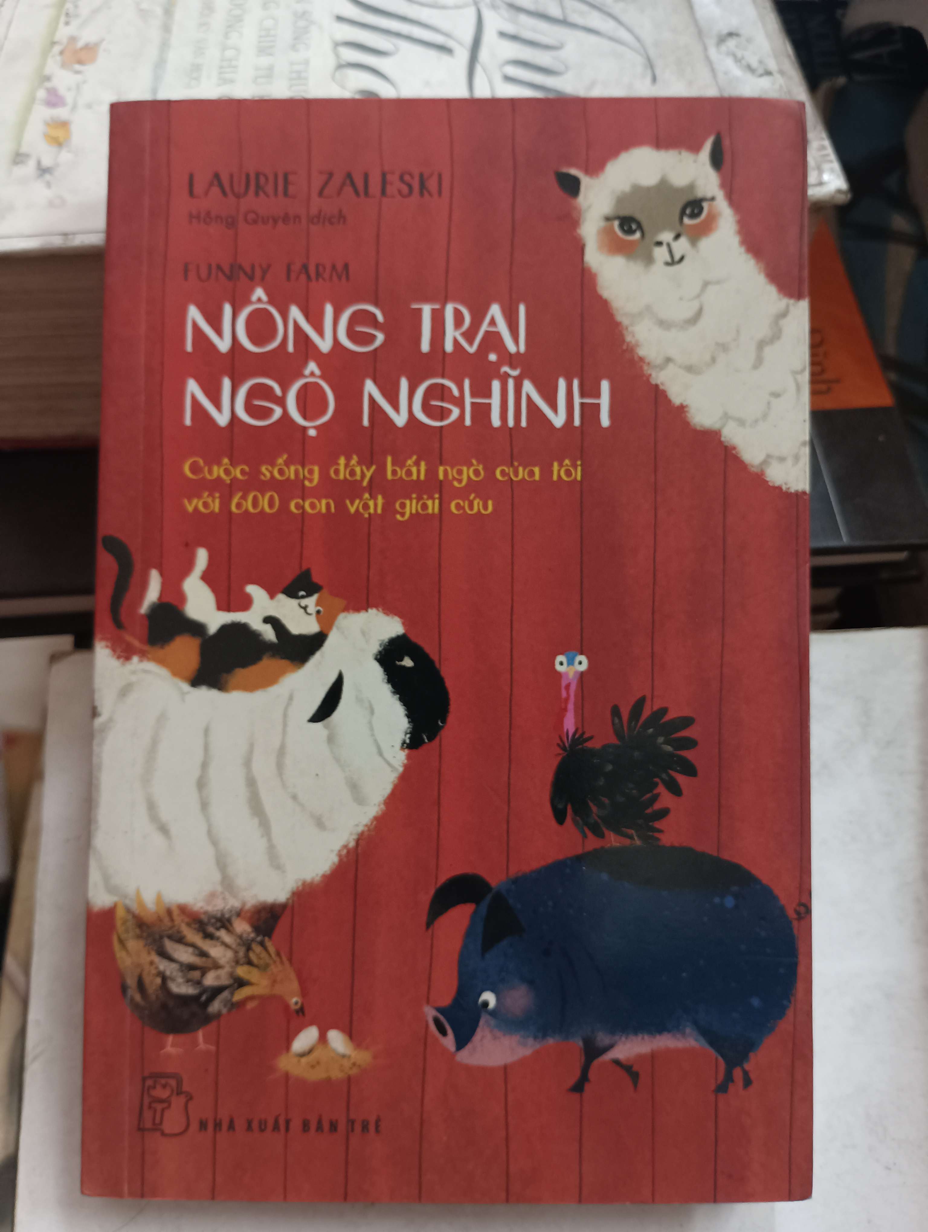 Nông Trại Ngộ Nghĩnh - Cuộc sống đầy bất ngờ của tôi với 600 con vật giải cứu (Funny Farm) - Laurie Zaleski Mới 80% (Sách văn học) OKB-K8T5