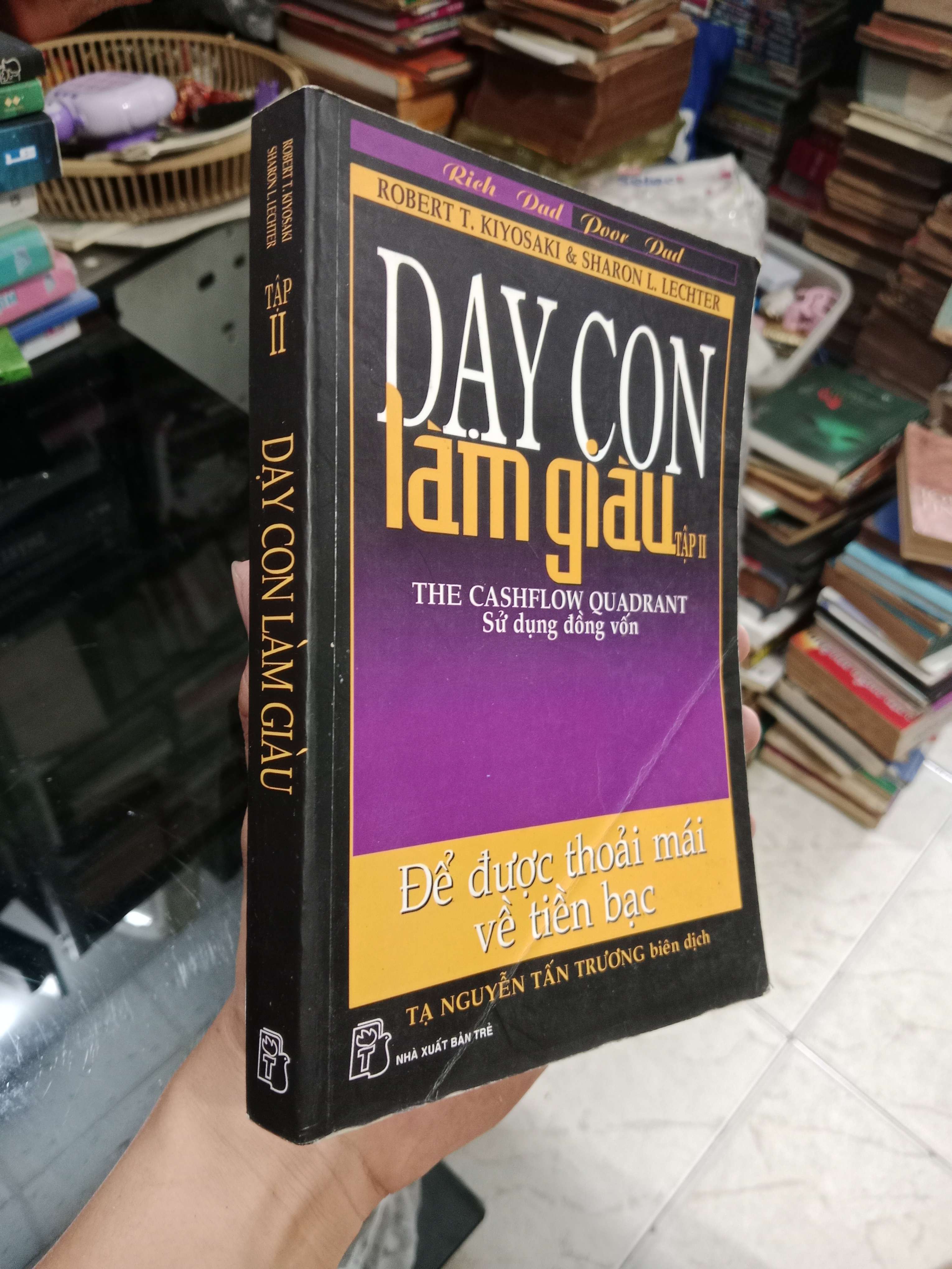 Dạy con làm giàu tập II: Để được thoải mái về tiền bạc - Robert T. Kiyosaki, Sharon L. Lechter 2007 mới 80% (Sách kinh tế - tài chính - chứng khoán) KSX